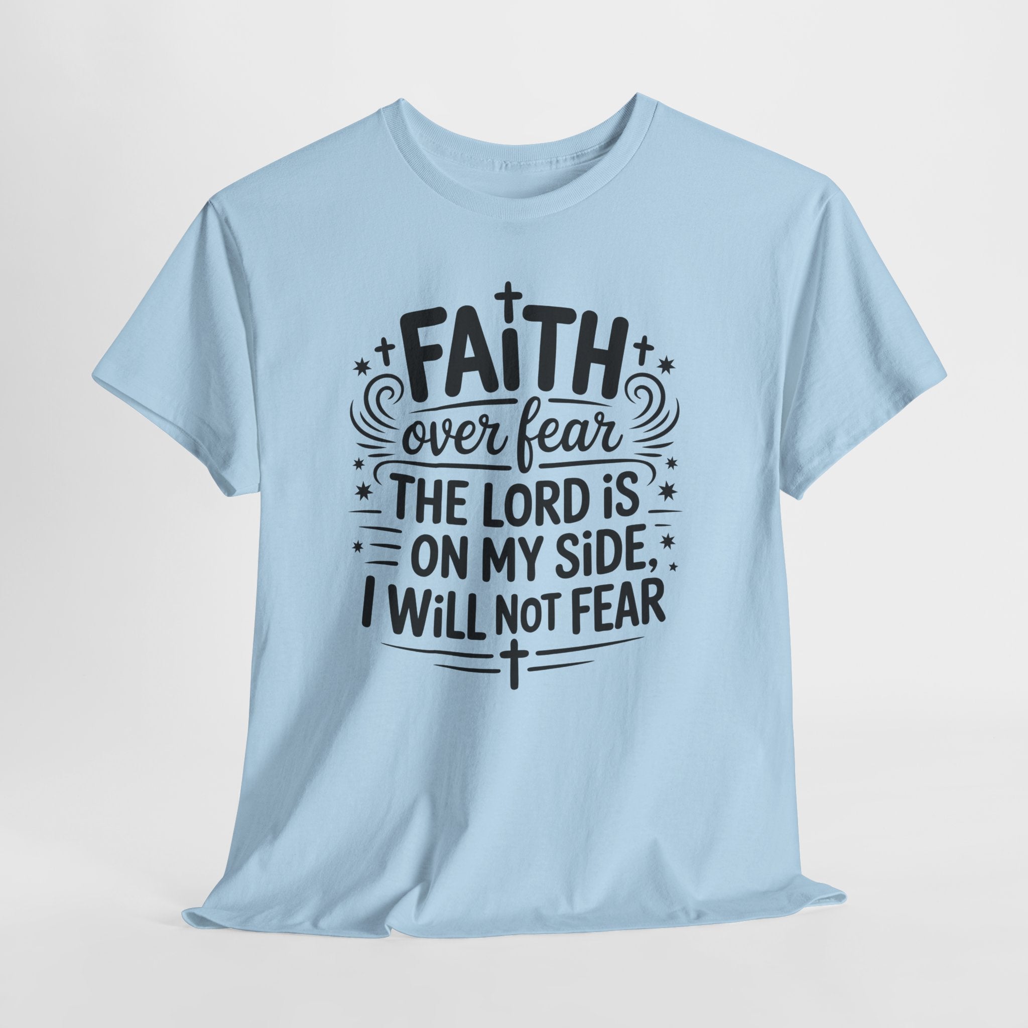 Faith Over Fear T-Shirt — "The Lord Is On My Side, I Will Not Fear" Christian Unisex Cotton Tee