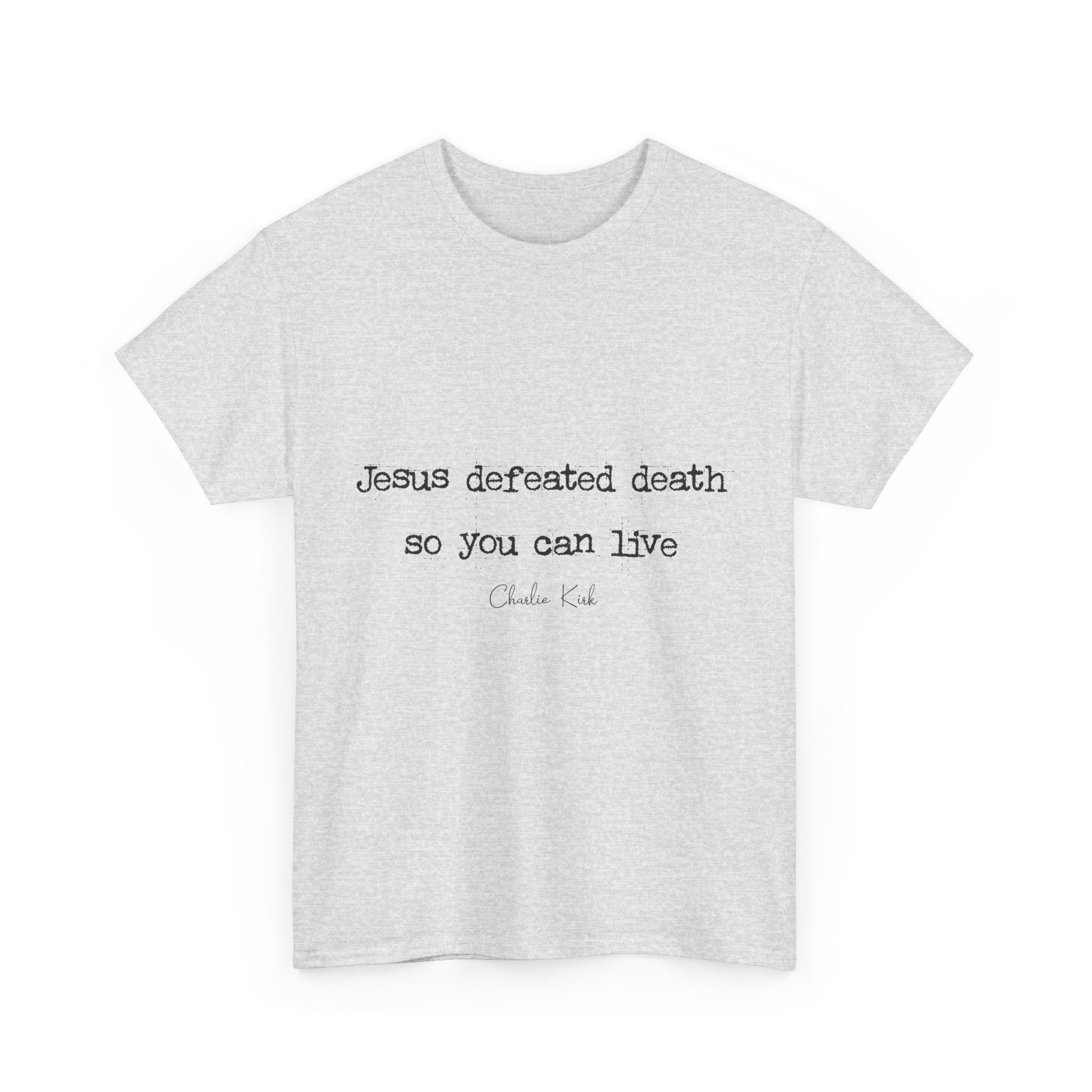 Jesus Defeated Death Tee — Christian Quote Shirt (Charlie Kirk). Unisex Cotton Tee