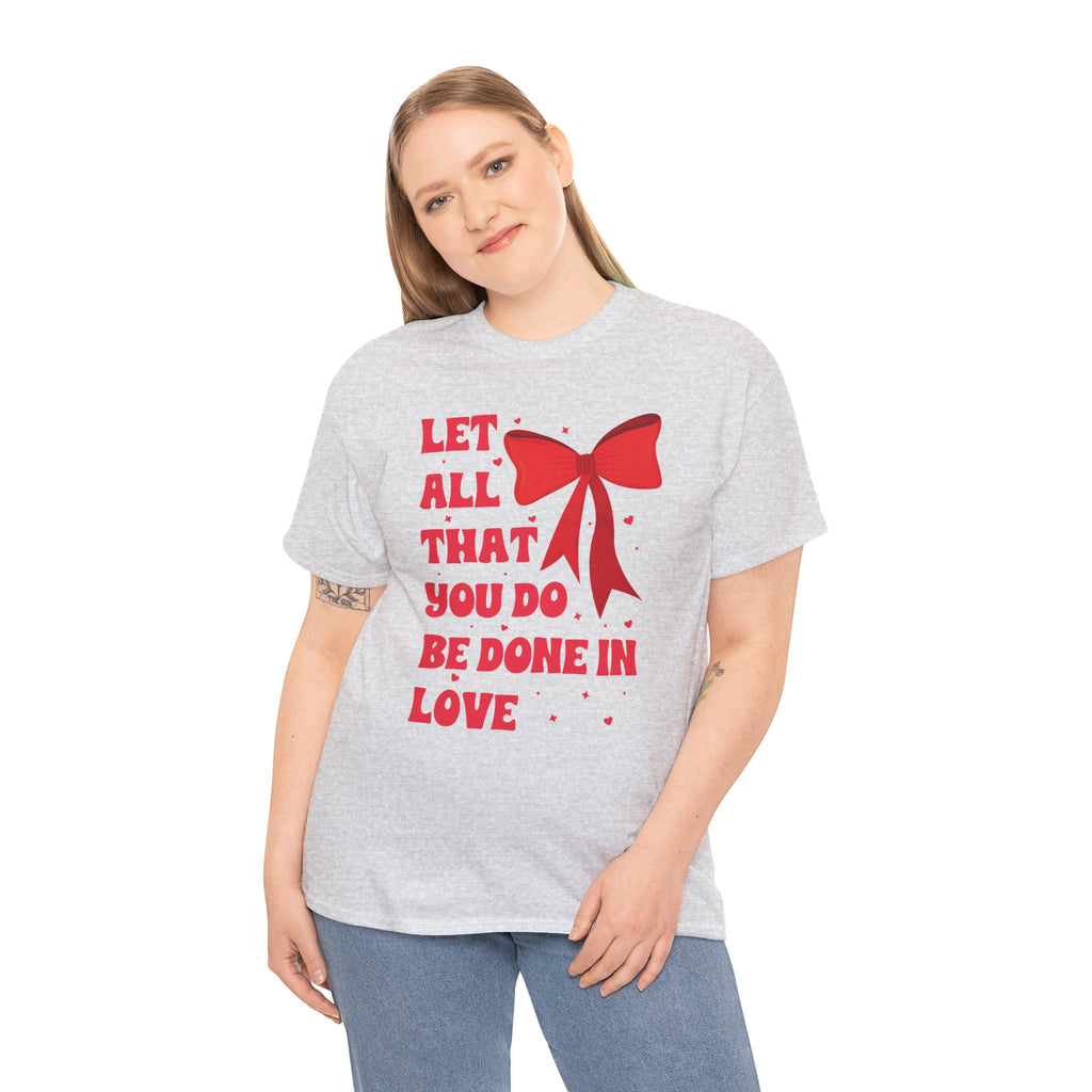 Valentine Tee — "Let All That You Do Be Done in Love" Heart Bow Unisex Cotton Shirt