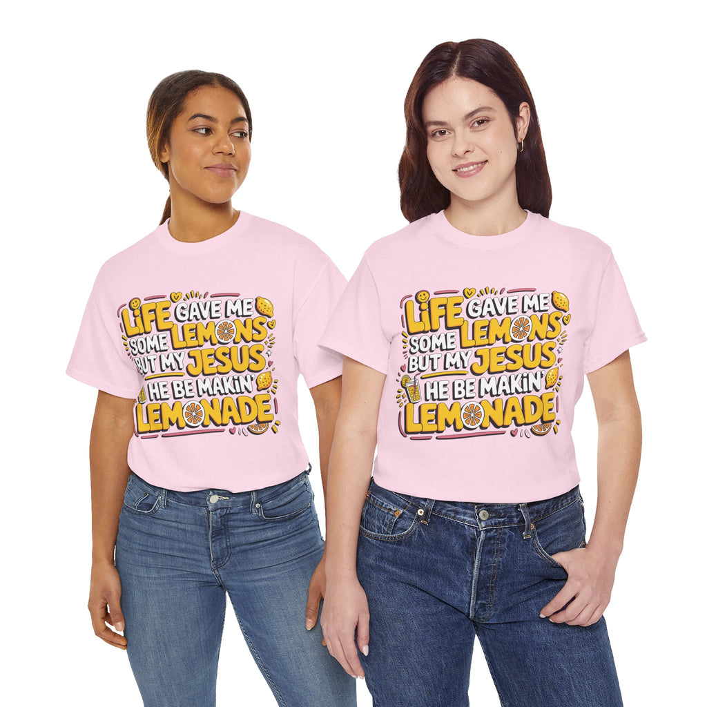 Christian Lemonade T-Shirt — “Life gave me some lemons but my Jesus he be makin’ lemonade”Unisex Cotton Tee