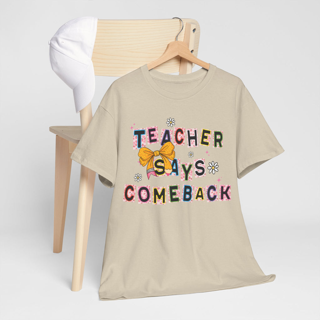 Teacher Says Comeback Unisex Tee