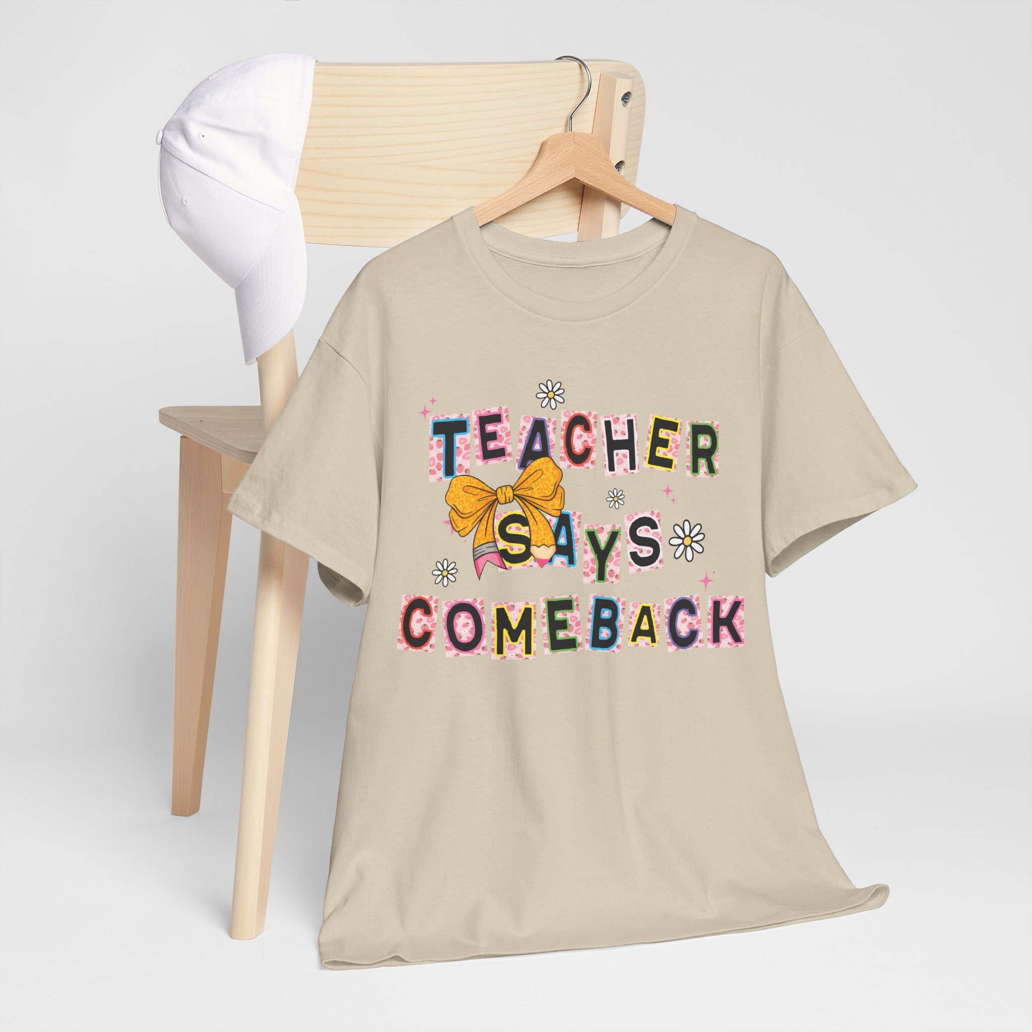 Teacher Says Comeback Unisex Tee
