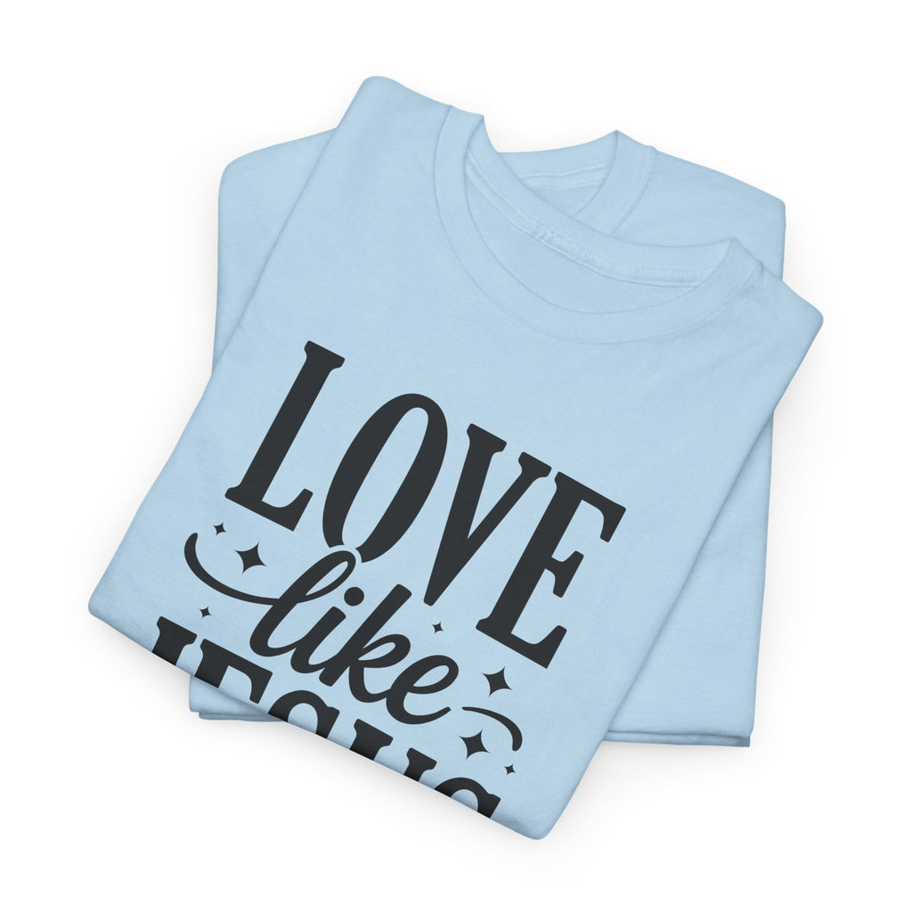 Love Like Jesus Tee — John 13:34 Faith-Inspired Christian Unisex Cotton T-Shirt
