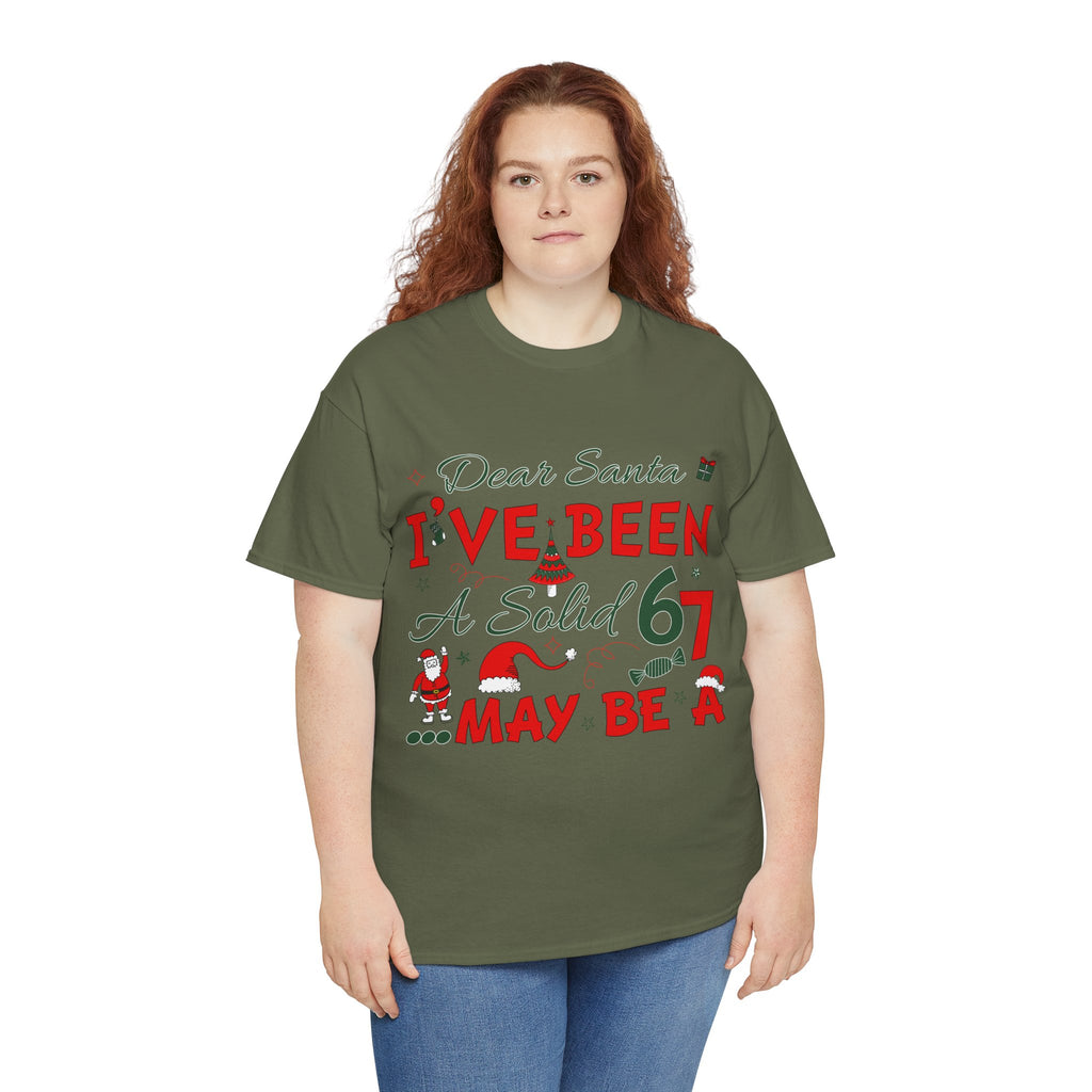 Funny Christmas “Dear Santa, I’ve Been A Solid 67, Maybe A” Unisex Cotton Tee