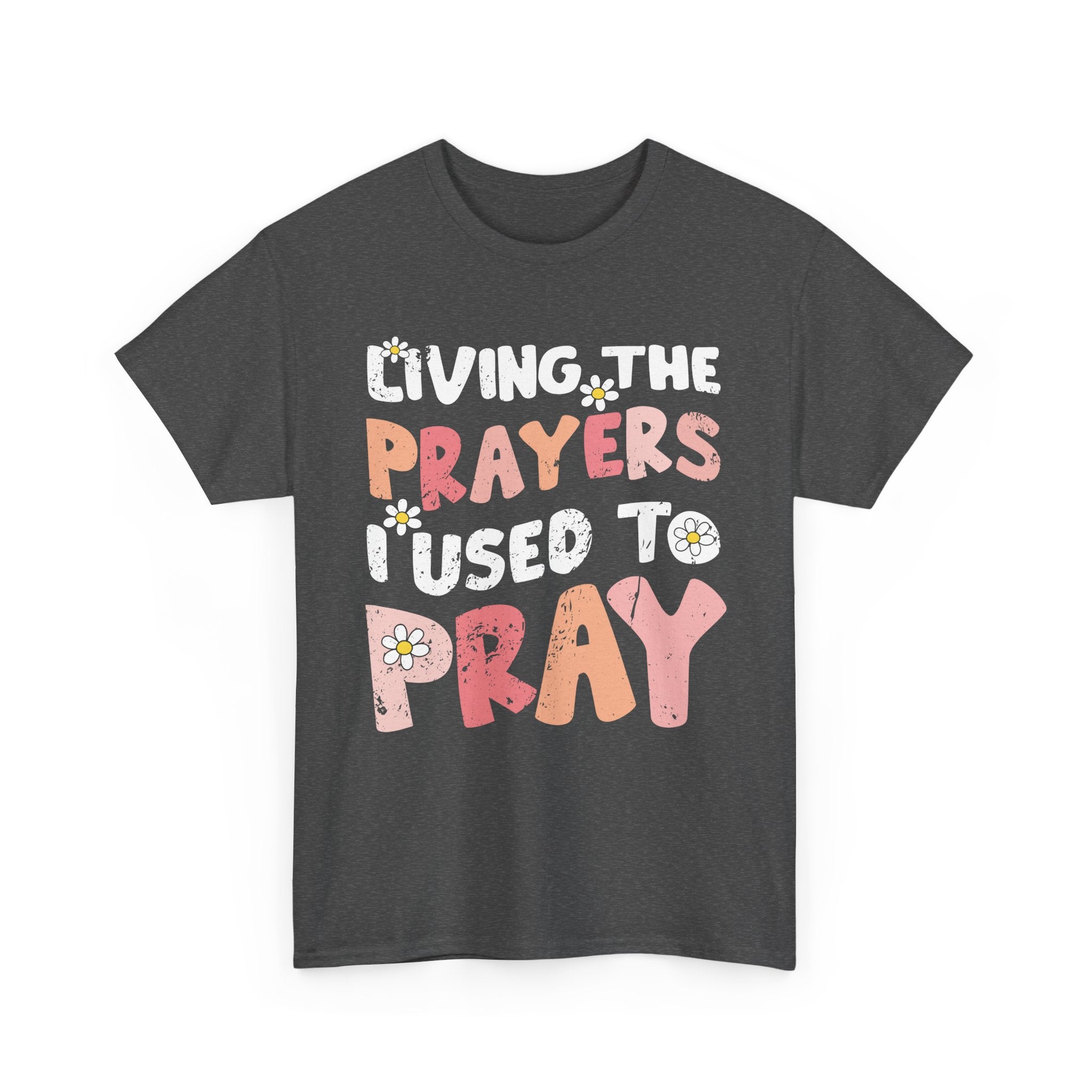 “Living the Prayers I Used to Pray” Daisy Unisex Cotton T-Shirt