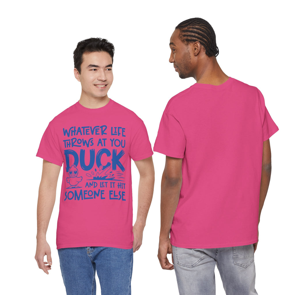 Funny Duck T-Shirt — “Whatever life throws at you, duck and let it hit someone else” Unisex Cotton Tee