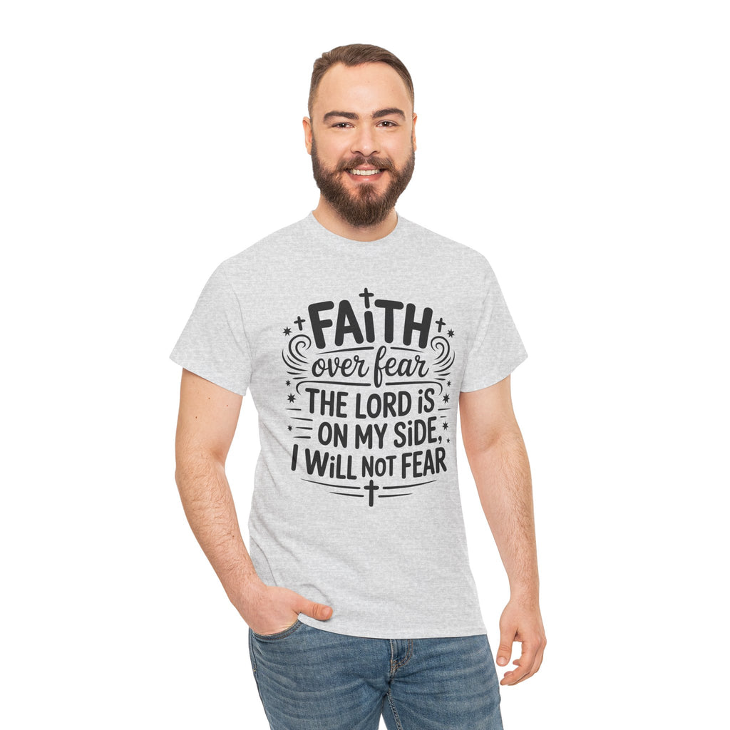 Faith Over Fear T-Shirt — "The Lord Is On My Side, I Will Not Fear" Christian Unisex Cotton Tee