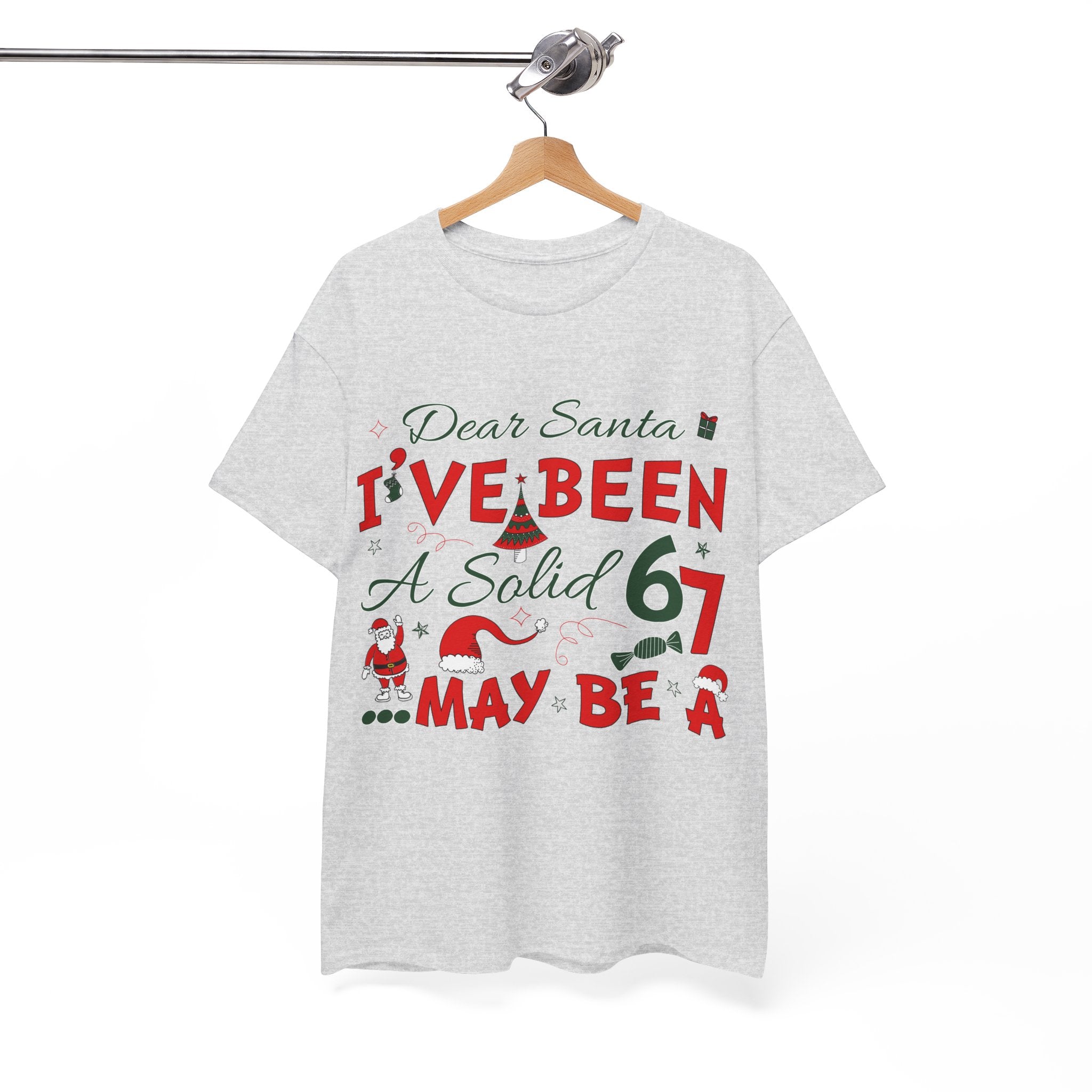 Funny Christmas “Dear Santa, I’ve Been A Solid 67, Maybe A” Unisex Cotton Tee