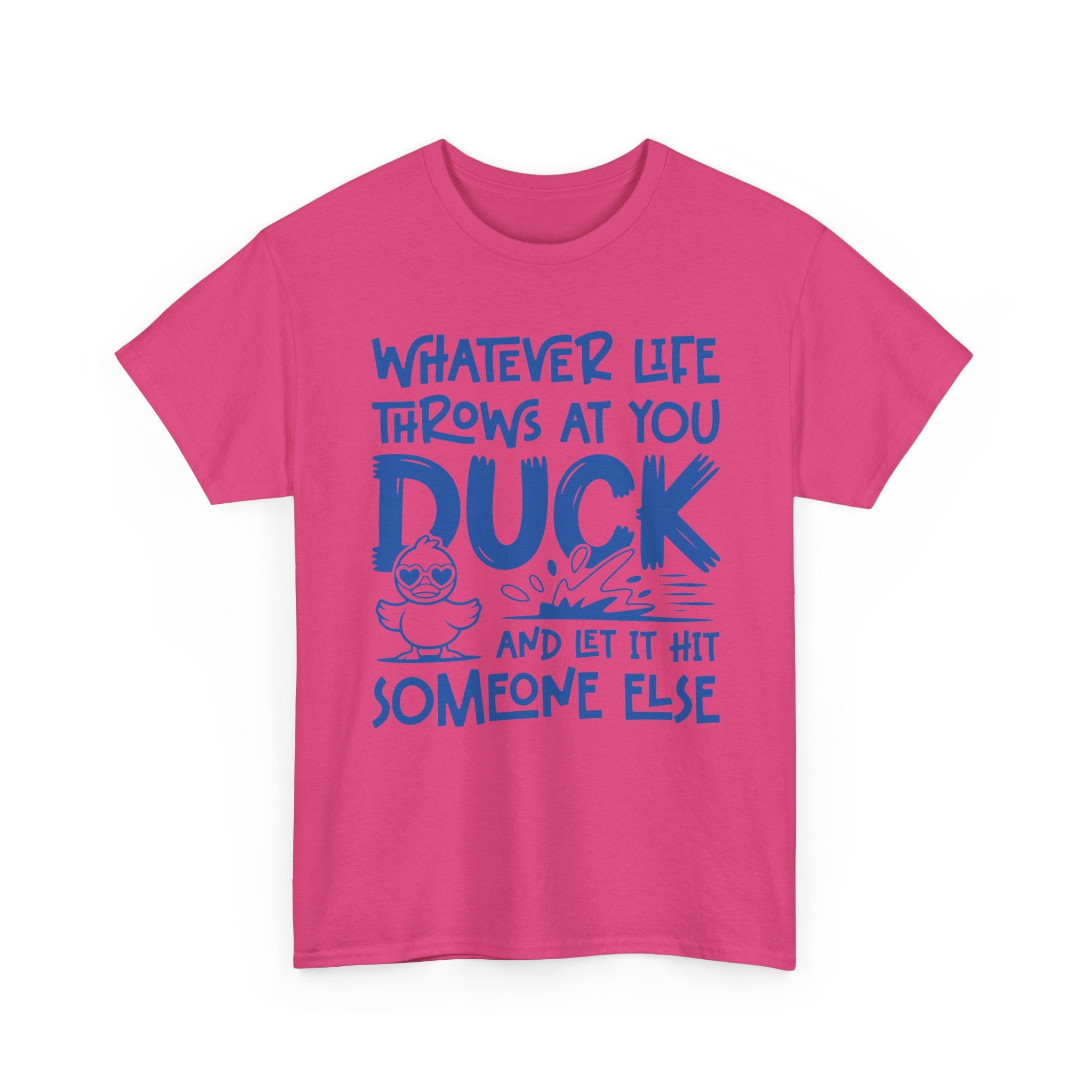Funny Duck T-Shirt — “Whatever life throws at you, duck and let it hit someone else” Unisex Cotton Tee