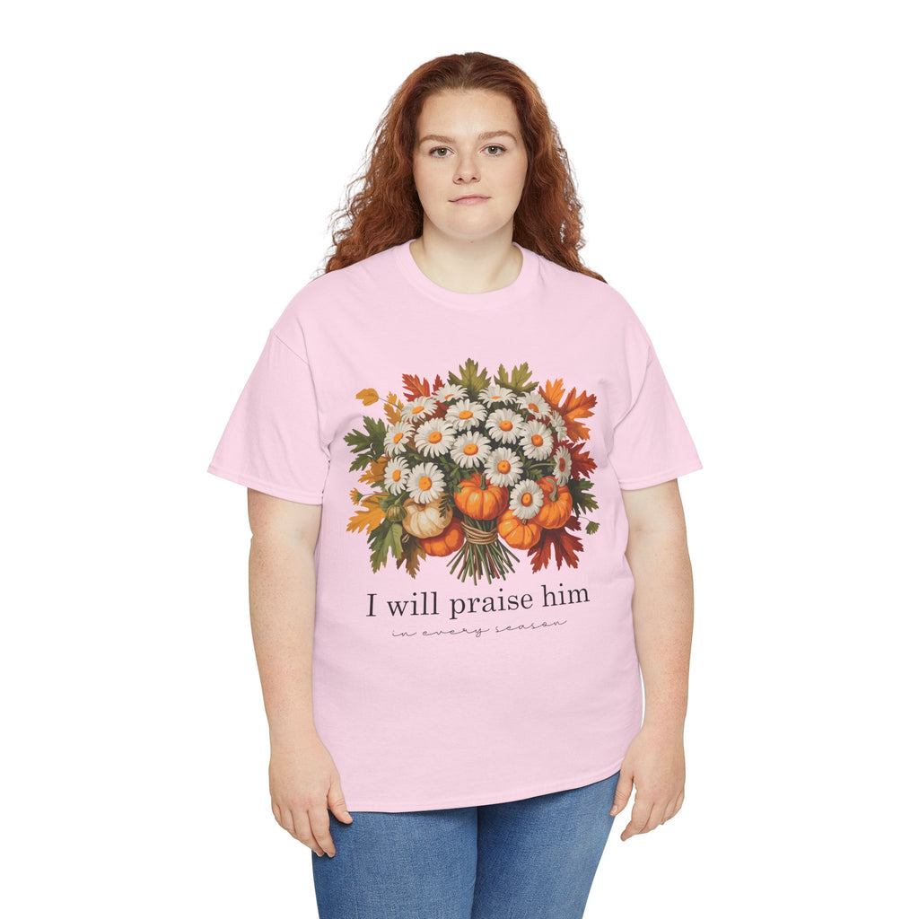 I Will Praise Him In Every Season Fall Floral Unisex Cotton Tee