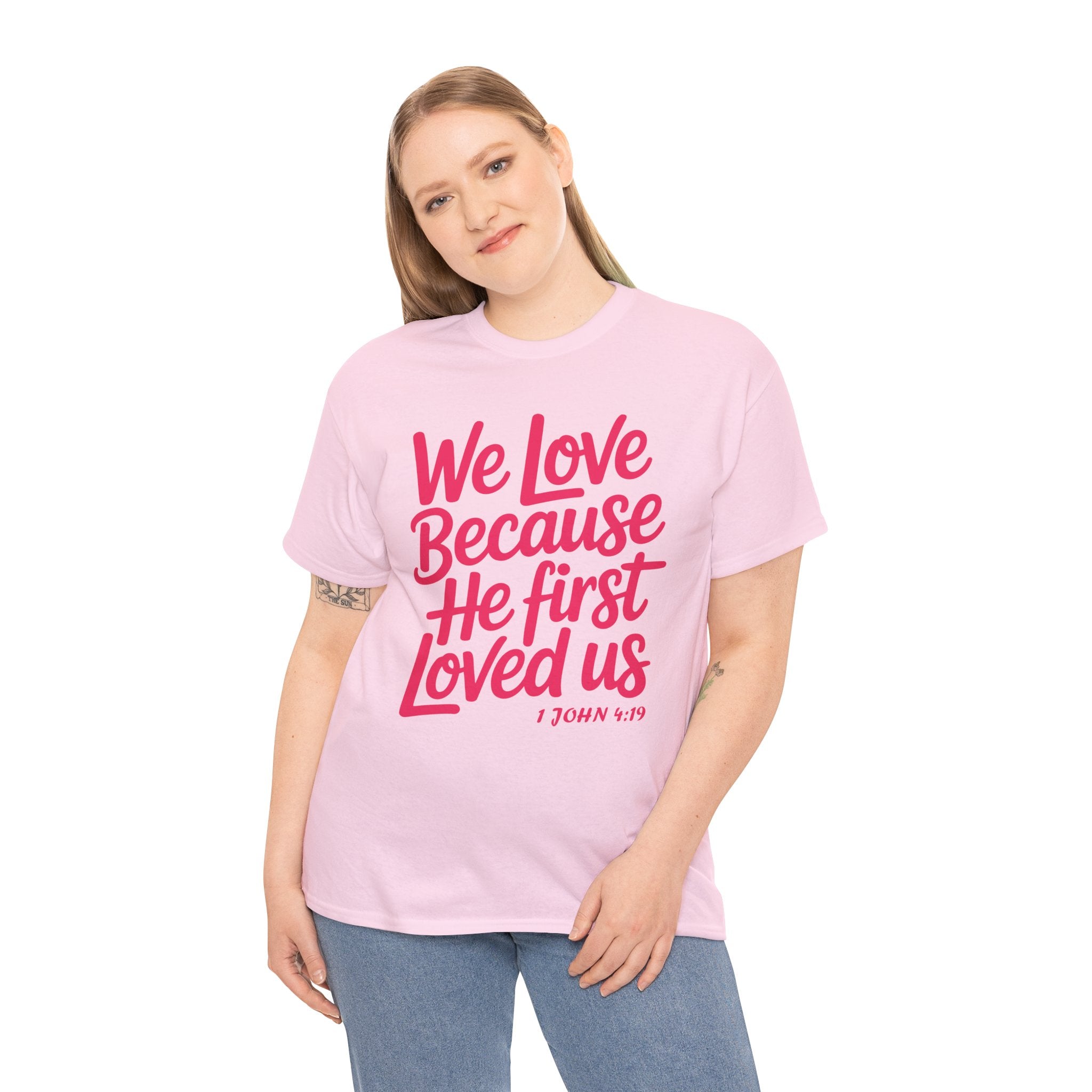 We Love Because He First Loved Us - 1 John 4:19 Unisex Cotton Tee