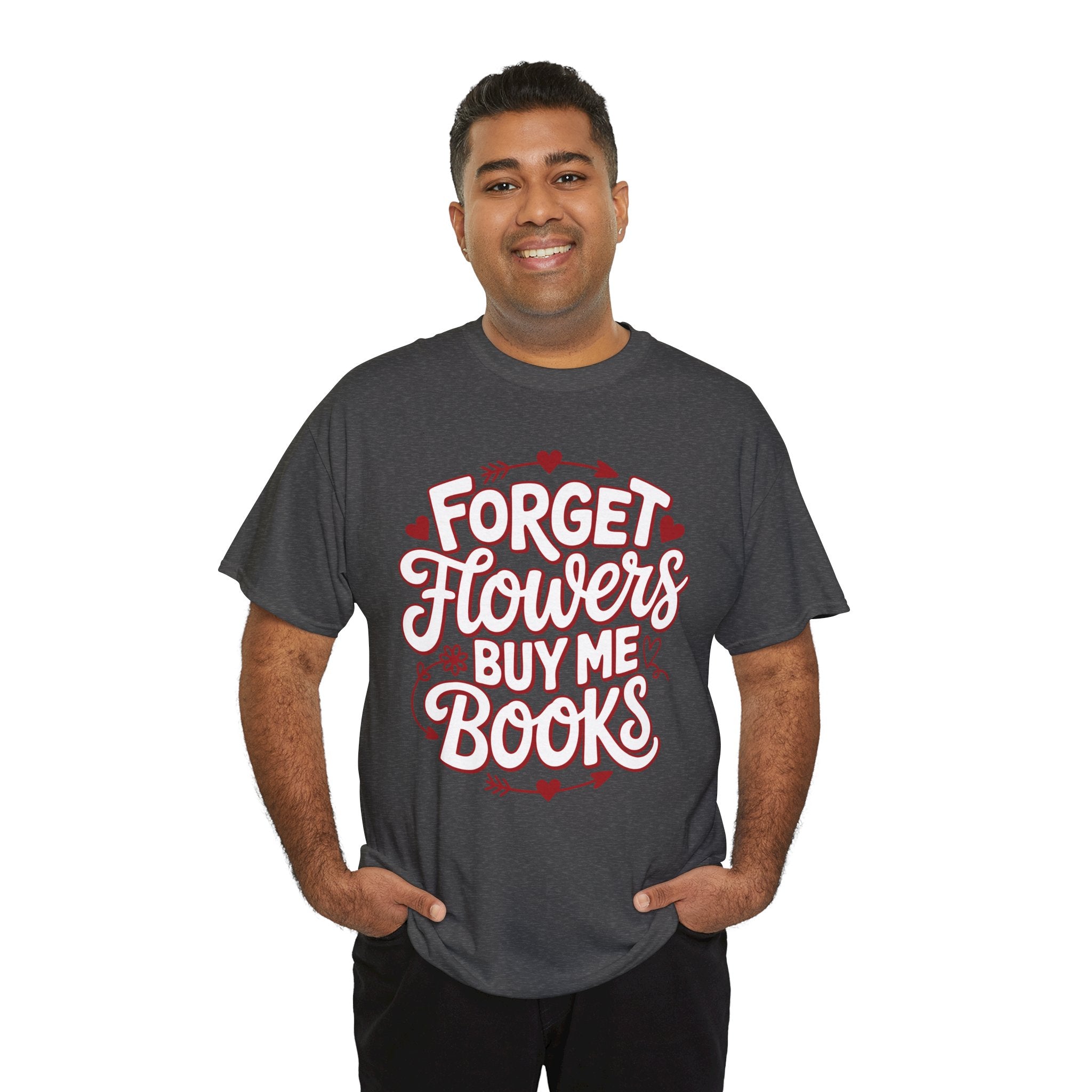 Forget Flowers Buy Me Books T-Shirt — Pink Heart Typography Unisex Cotton Tee
