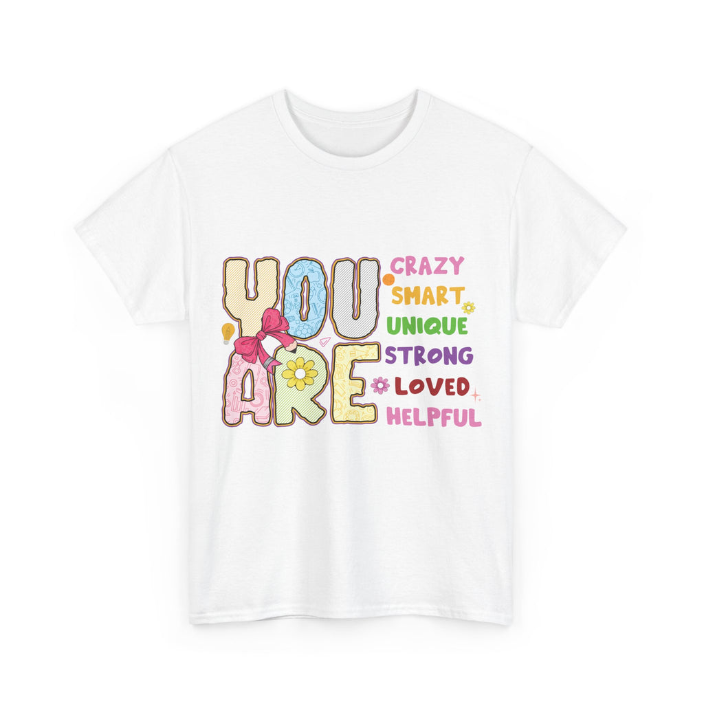 Empowering Quote Unisex Tee - Crazy, Smart, Unique, Strong, Loved, Helpful