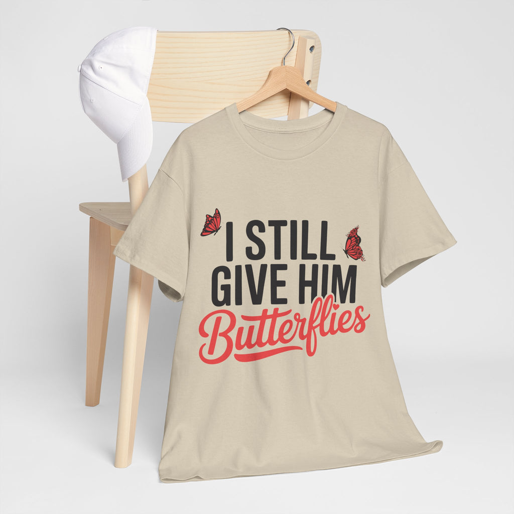 I Still Give Him Butterflies T-Shirt — Romantic Floral Butterfly Unisex Cotton Tee