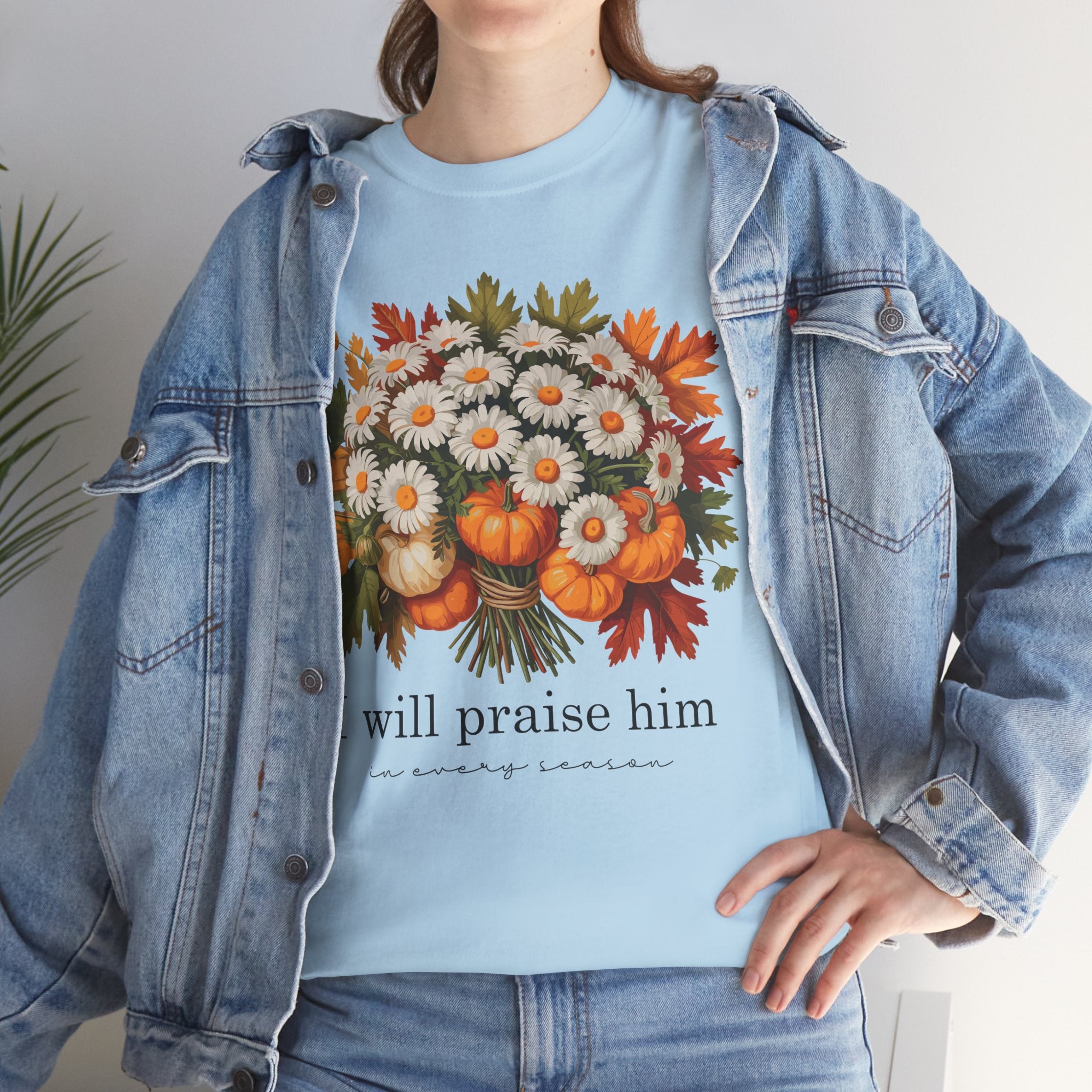 I Will Praise Him In Every Season Fall Floral Unisex Cotton Tee