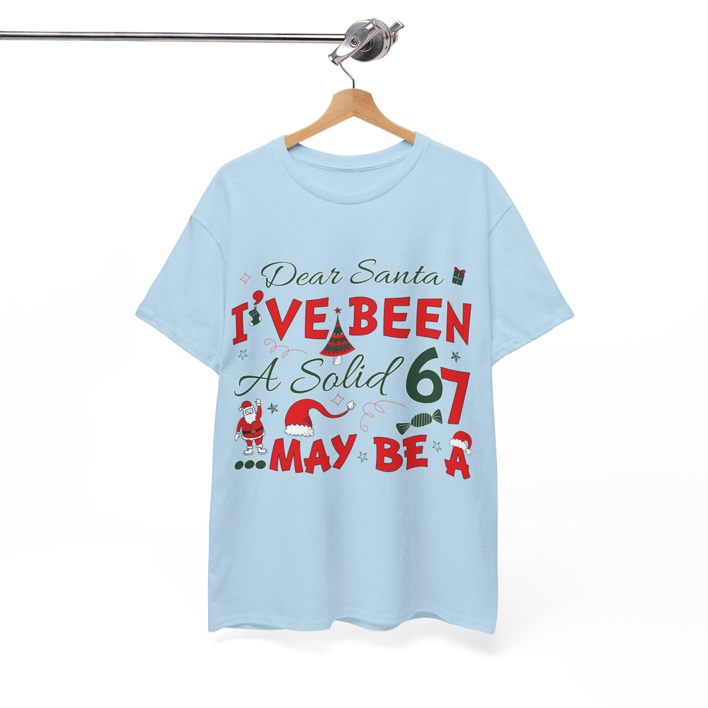 Funny Christmas “Dear Santa, I’ve Been A Solid 67, Maybe A” Unisex Cotton Tee