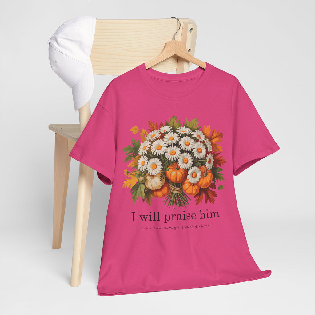 I Will Praise Him In Every Season Fall Floral Unisex Cotton Tee