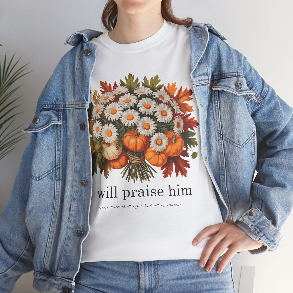 I Will Praise Him In Every Season Fall Floral Unisex Cotton Tee