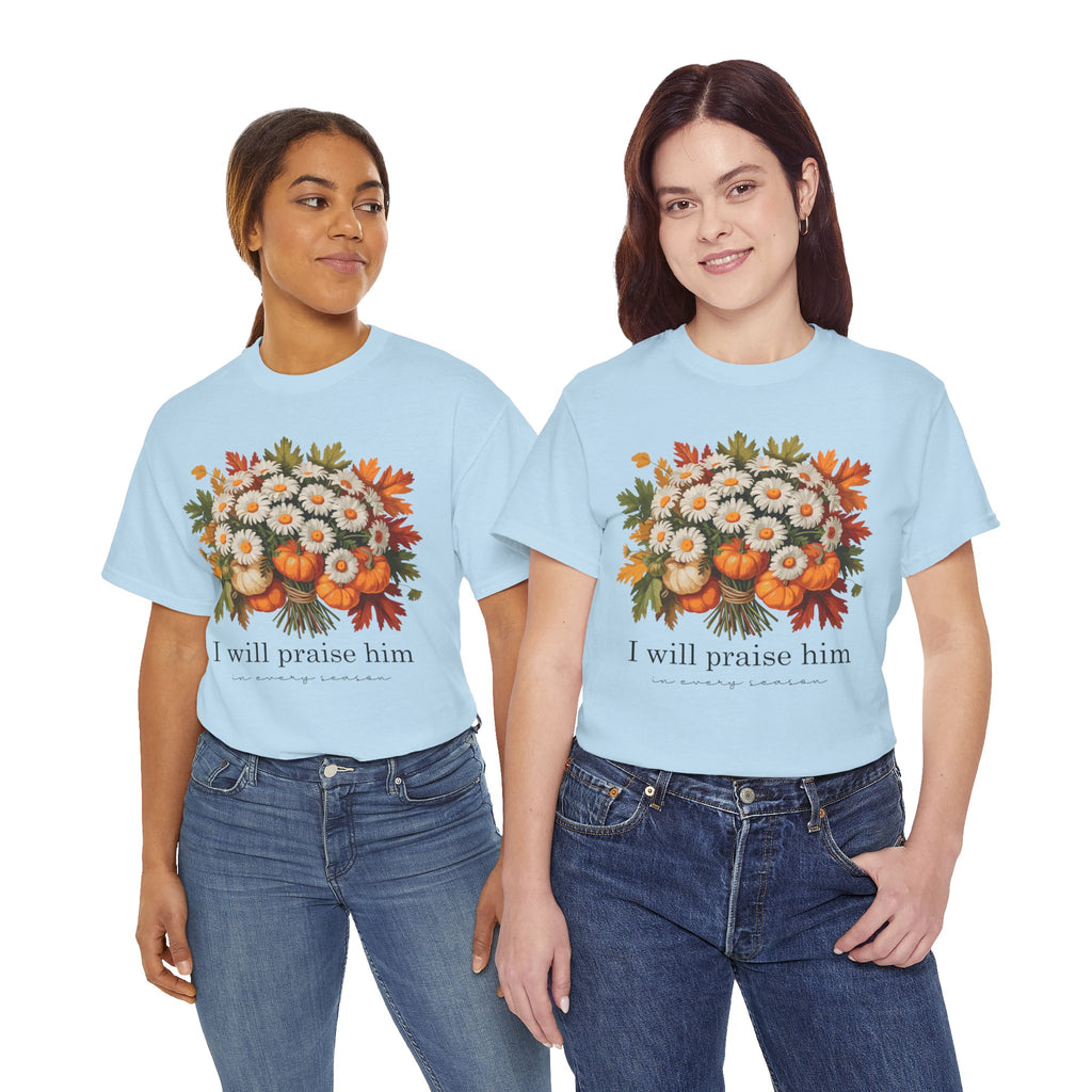 I Will Praise Him In Every Season Fall Floral Unisex Cotton Tee
