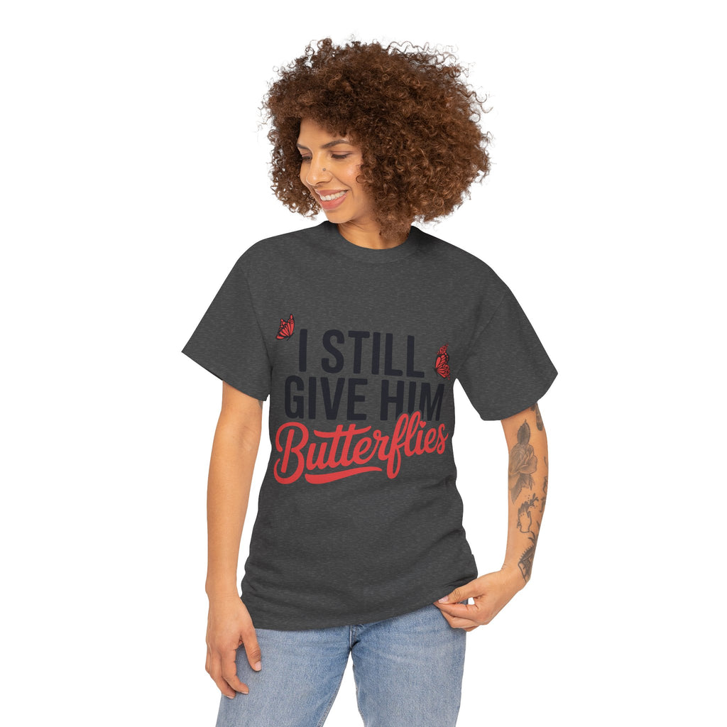 I Still Give Him Butterflies T-Shirt — Romantic Floral Butterfly Unisex Cotton Tee