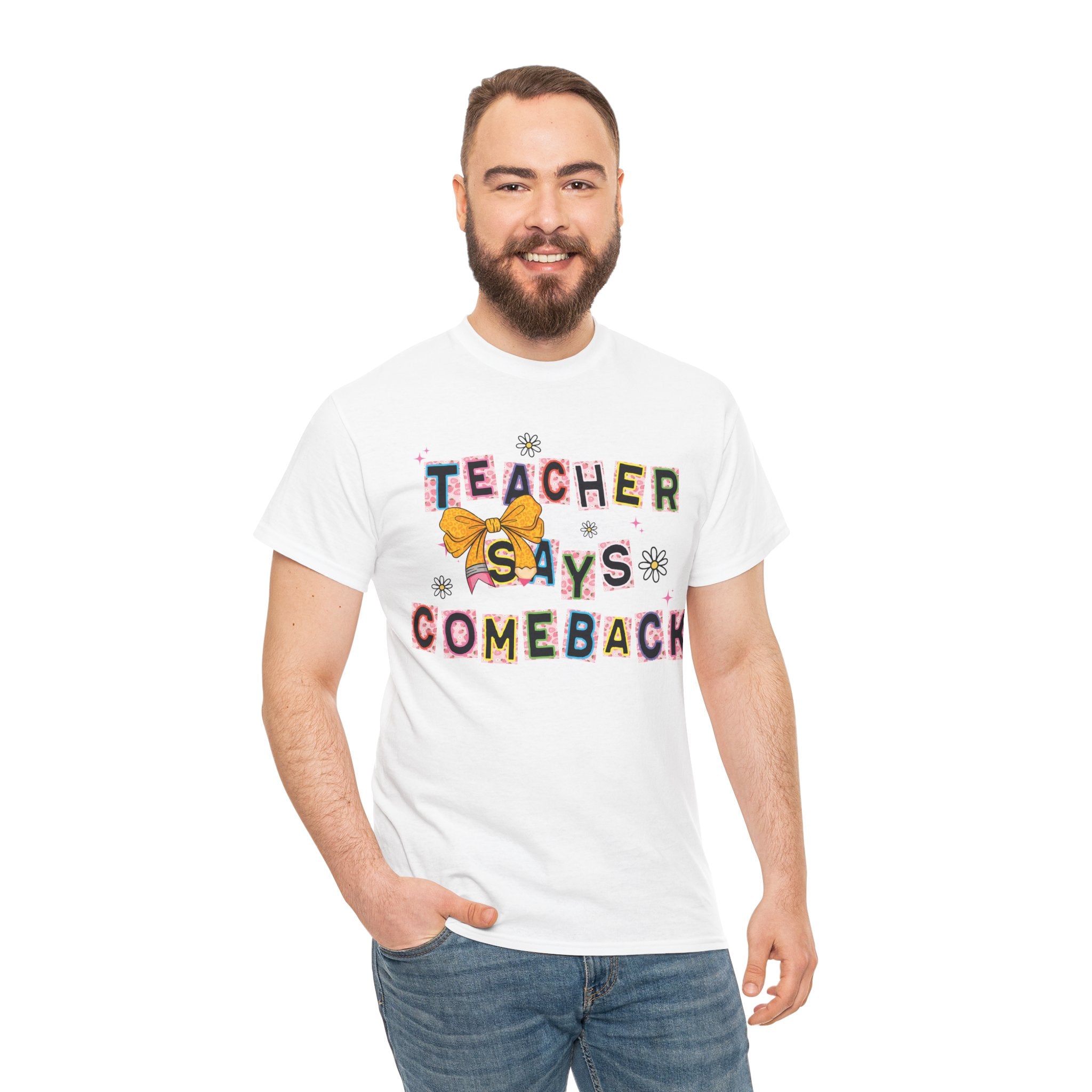 Teacher Says Comeback Unisex Tee