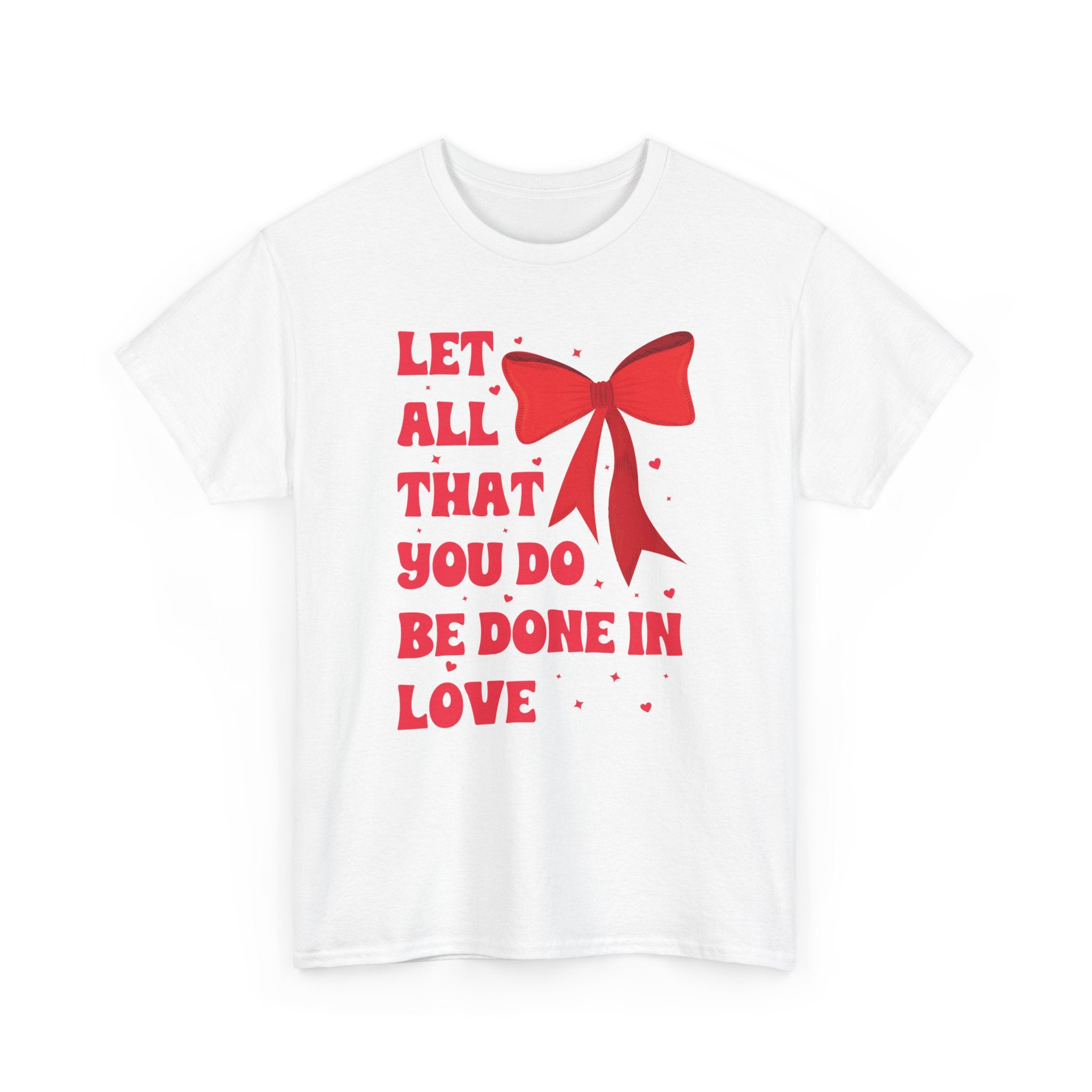 Valentine Tee — "Let All That You Do Be Done in Love" Heart Bow Unisex Cotton Shirt