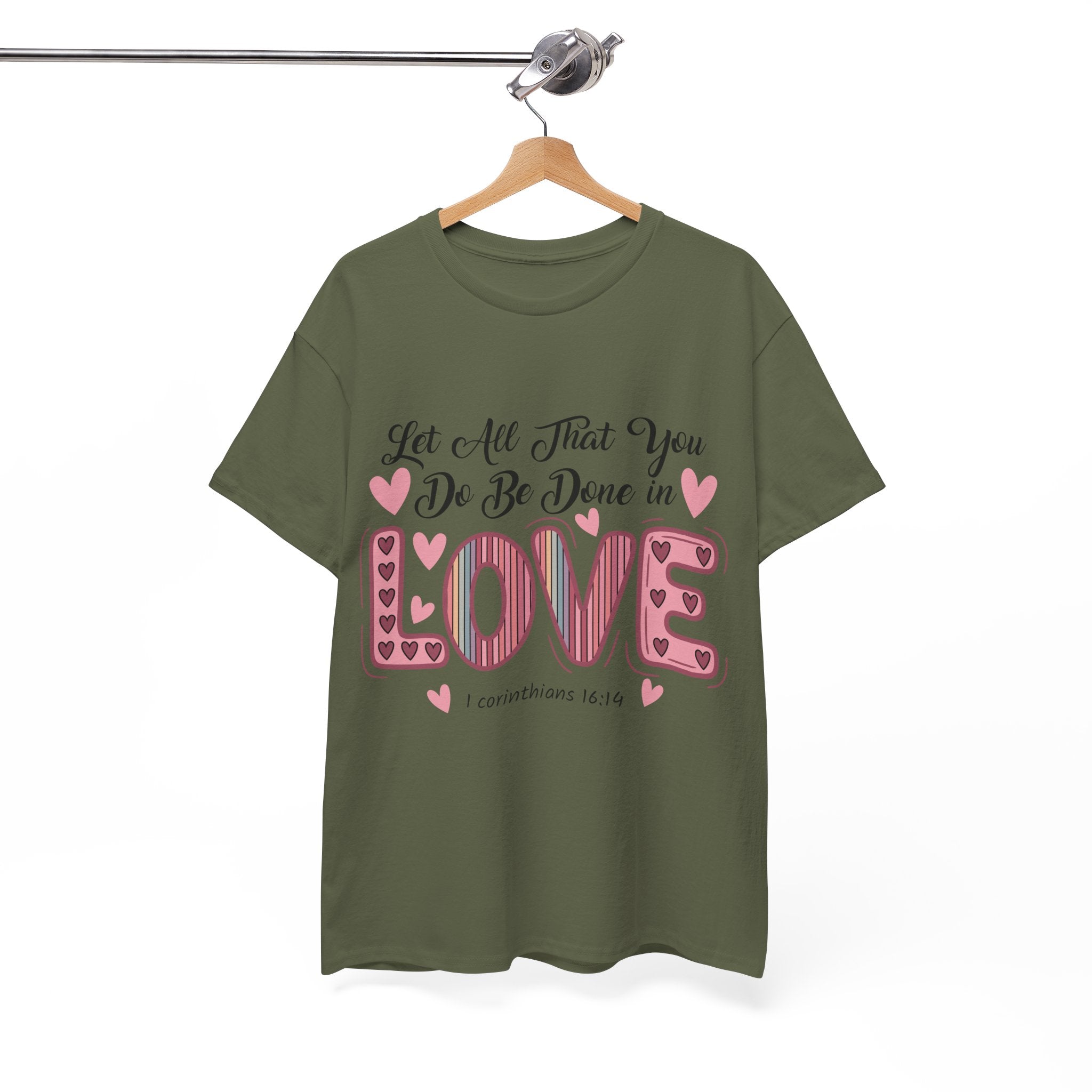 Christian Valentine T-Shirt — "Let All That You Do Be Done in Love" (1 Corinthians 16:14)..Unisex Cotton Tee