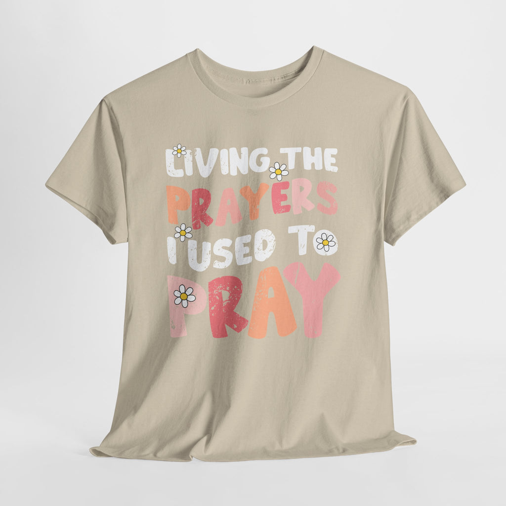 “Living the Prayers I Used to Pray” Daisy Unisex Cotton T-Shirt