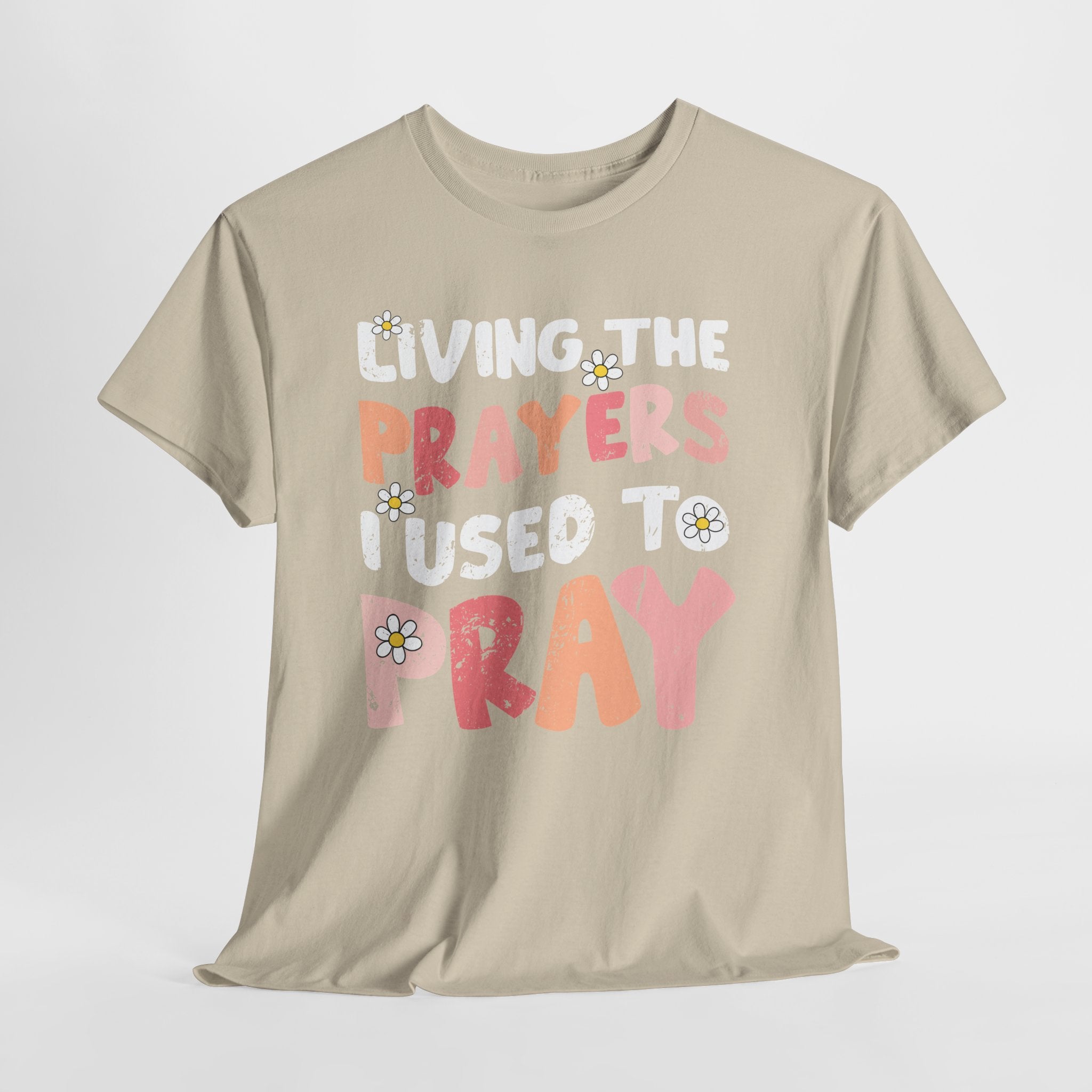“Living the Prayers I Used to Pray” Daisy Unisex Cotton T-Shirt