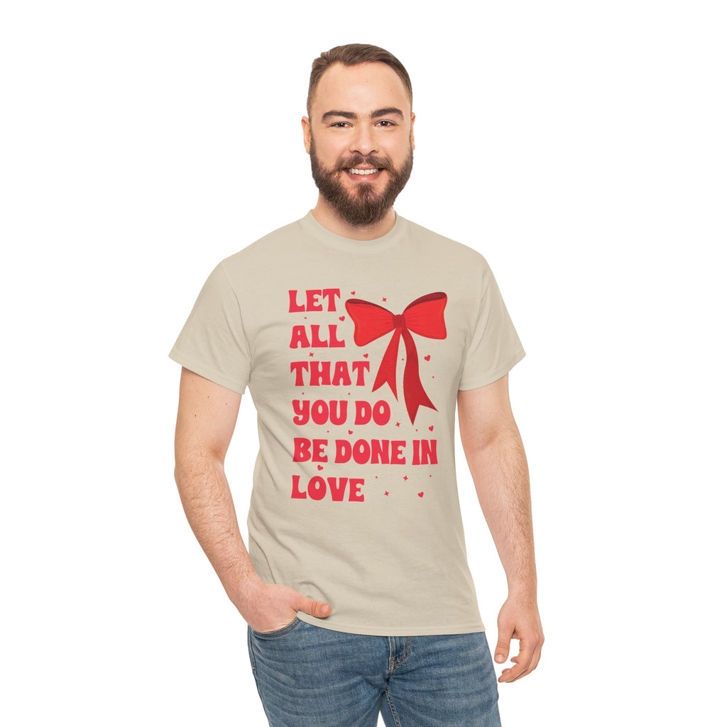 Valentine Tee — "Let All That You Do Be Done in Love" Heart Bow Unisex Cotton Shirt