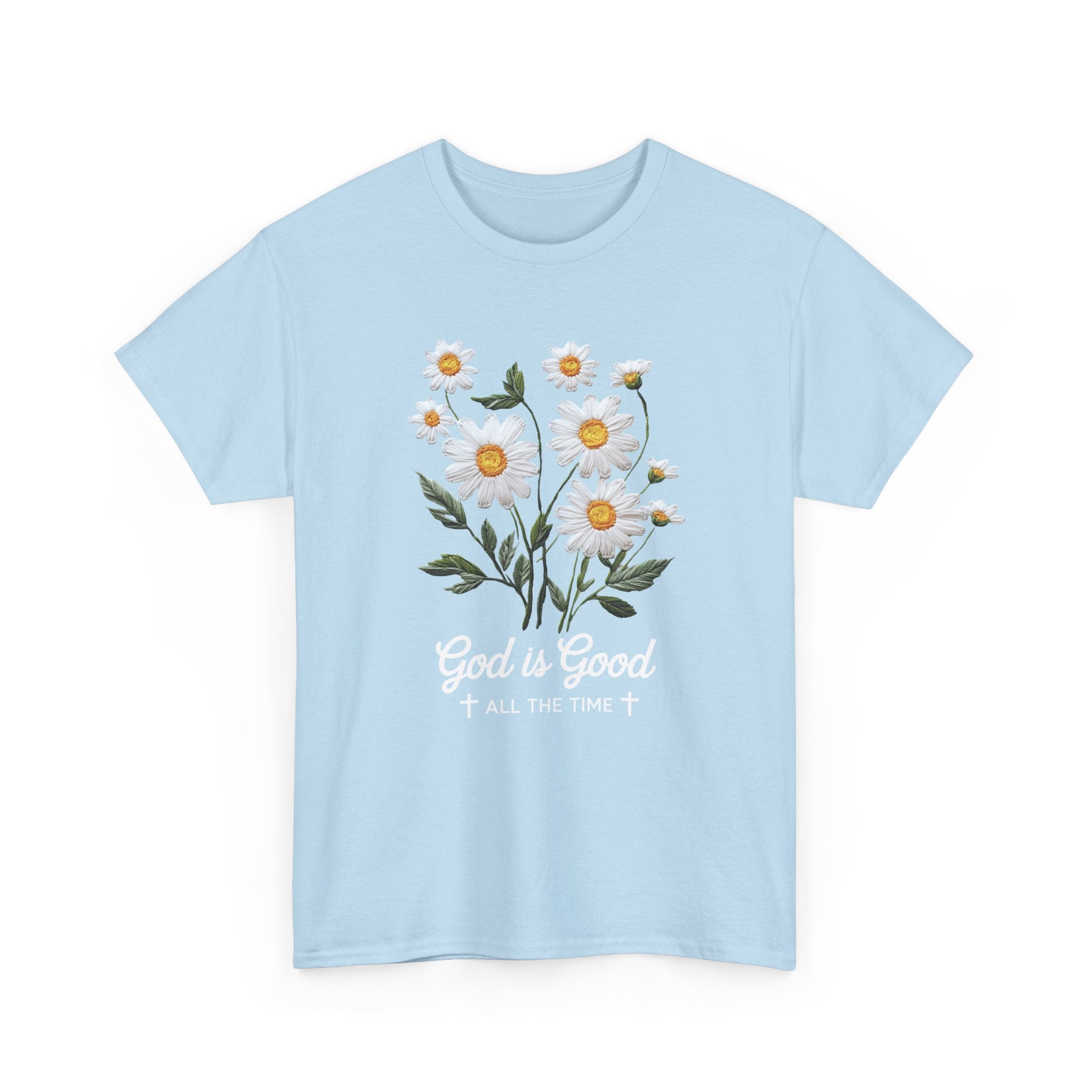 God Is Good All The Time Embroidered Daisy Unisex Cotton Tee