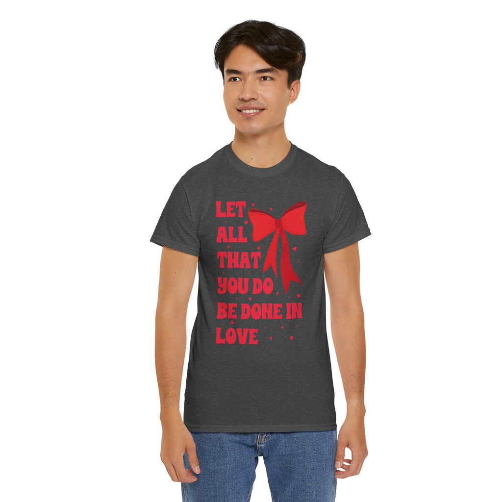 Valentine Tee — "Let All That You Do Be Done in Love" Heart Bow Unisex Cotton Shirt