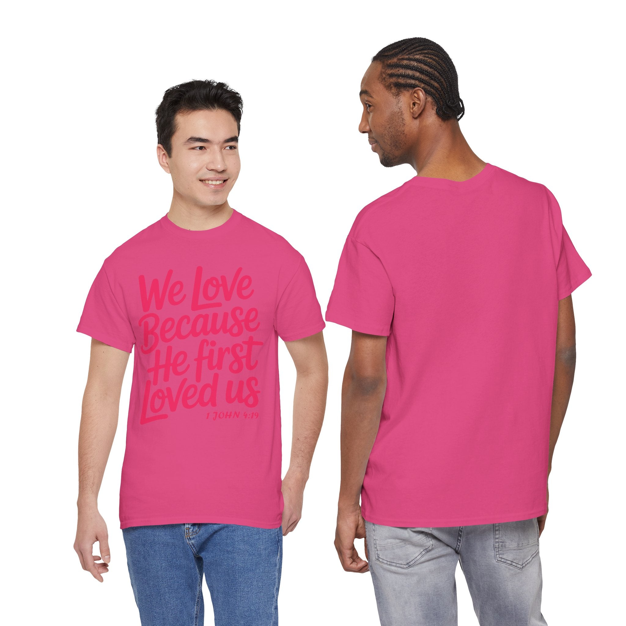 We Love Because He First Loved Us - 1 John 4:19 Unisex Cotton Tee