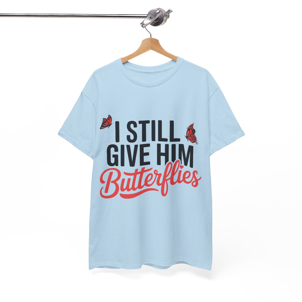 I Still Give Him Butterflies T-Shirt — Romantic Floral Butterfly Unisex Cotton Tee