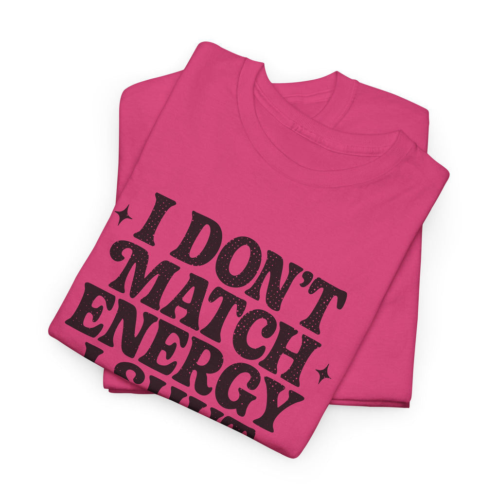I Don’t Match Energy — Power Off Graphic Unisex Cotton Tee