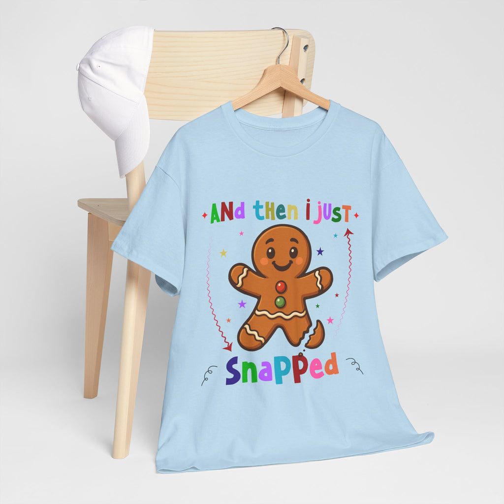 Gingerbread 'And Then I Just Snapped' Unisex Cotton T-Shirt
