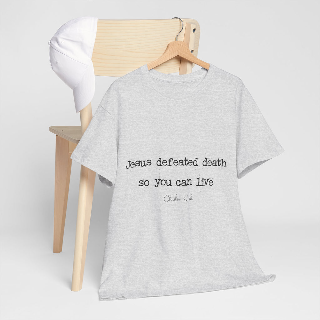 Jesus Defeated Death Tee — Christian Quote Shirt (Charlie Kirk). Unisex Cotton Tee