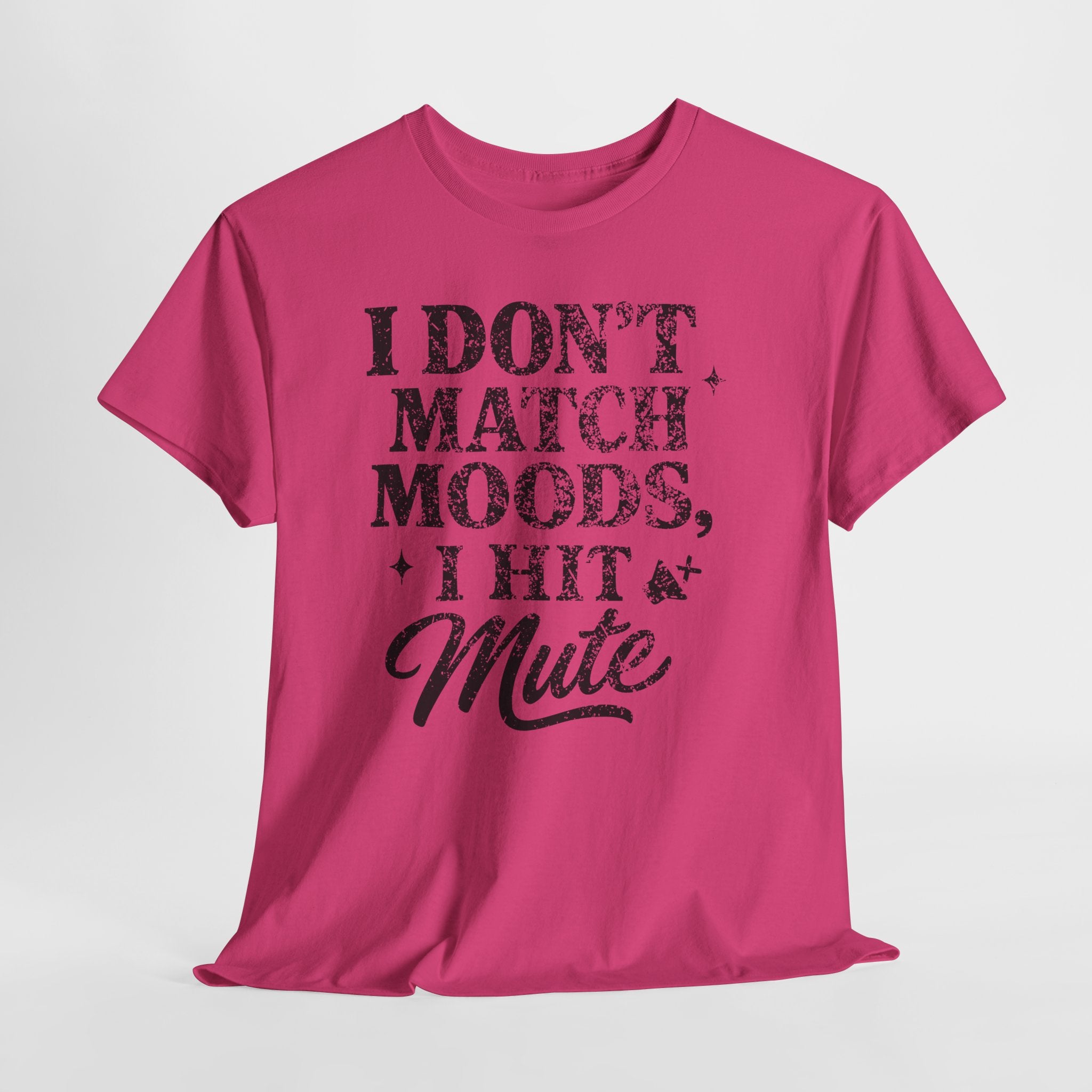 I Don’t Match Moods I Hit Mute unisex Cotton Tee