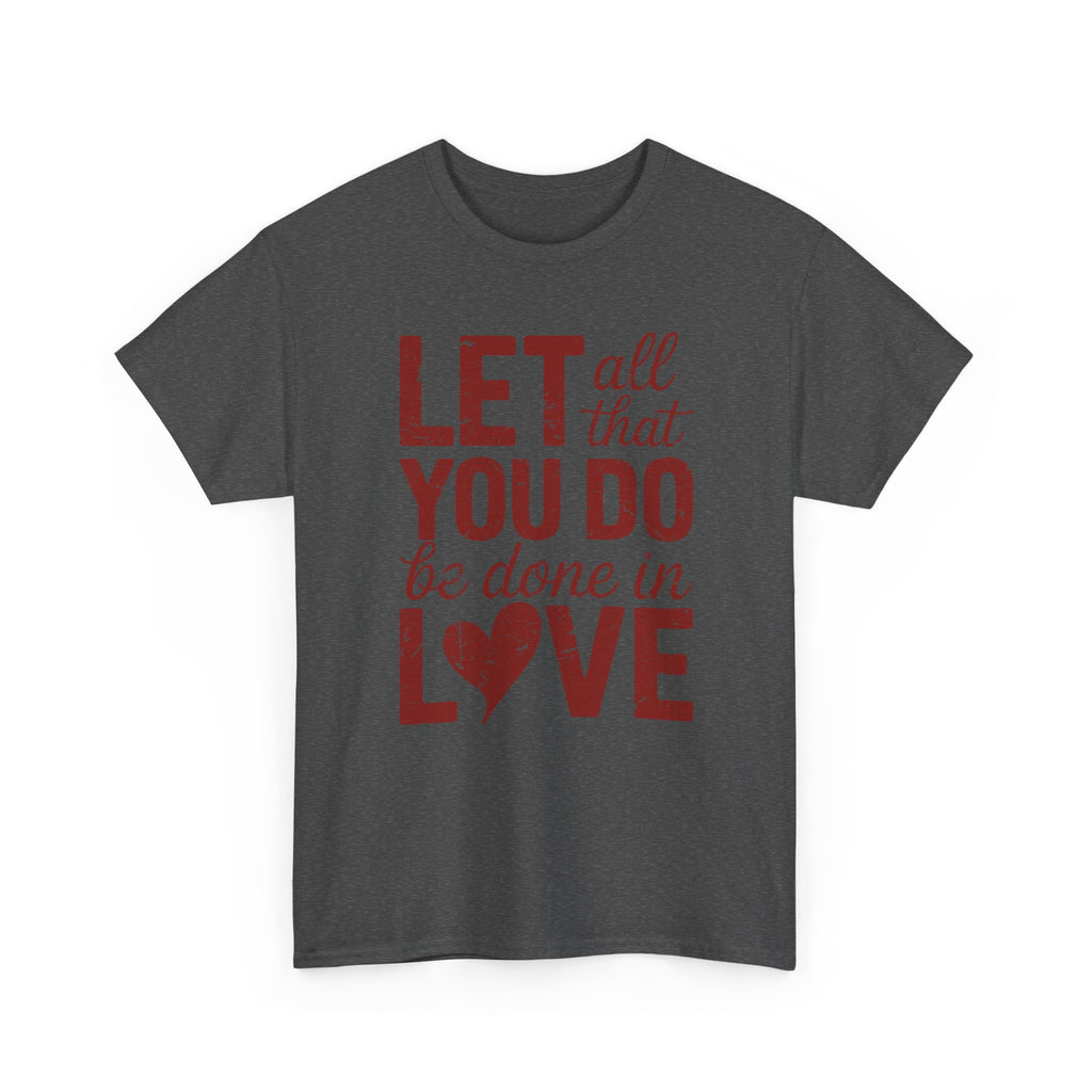 Let All That You Do Be Done In Love T-Shirt — Rustic Red Typography Unisex Cotton Tee