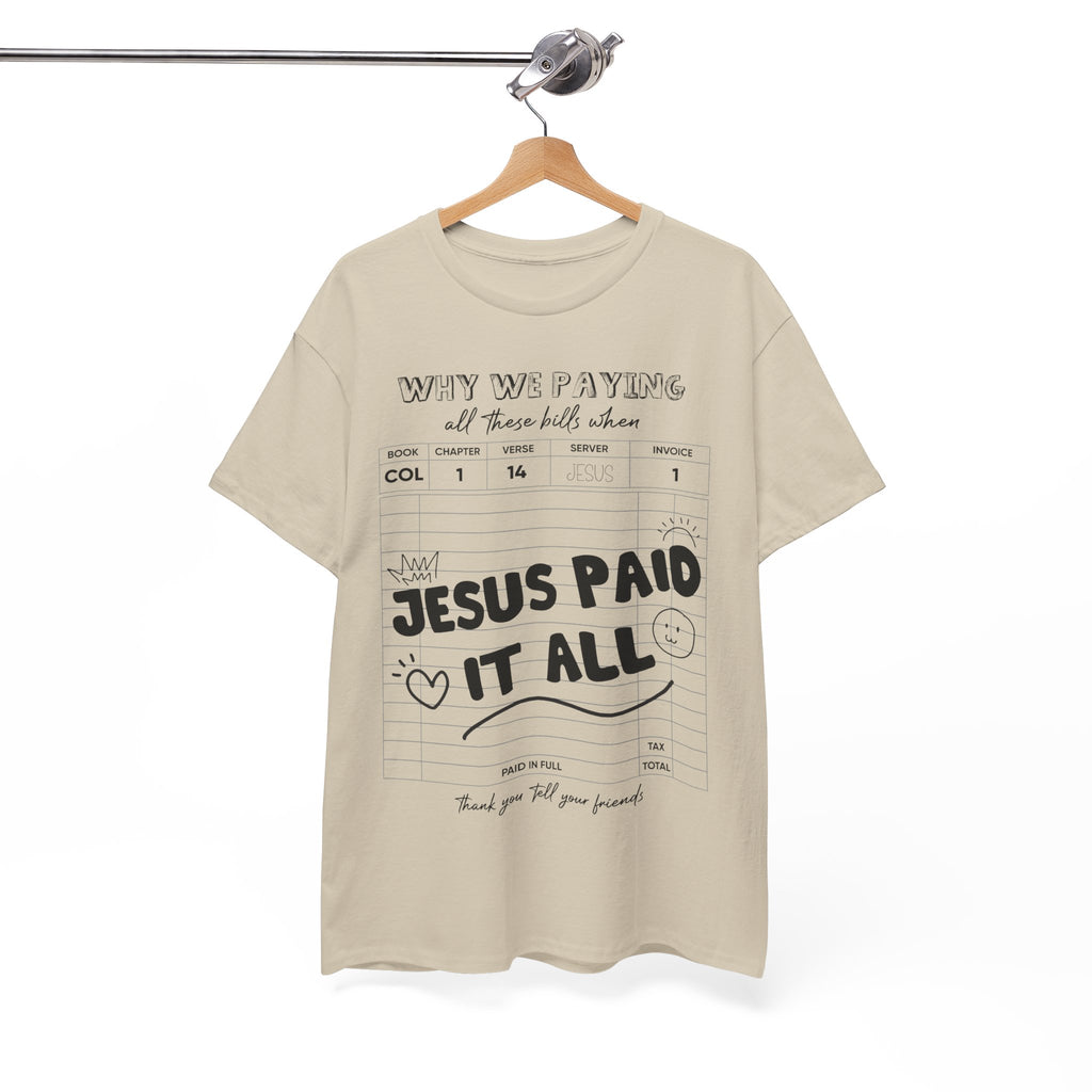Christian Tee — “Why We Paying All These Bills When Jesus Paid It All” Receipt-Style Faith Shirt.Unisex Cotton Tee
