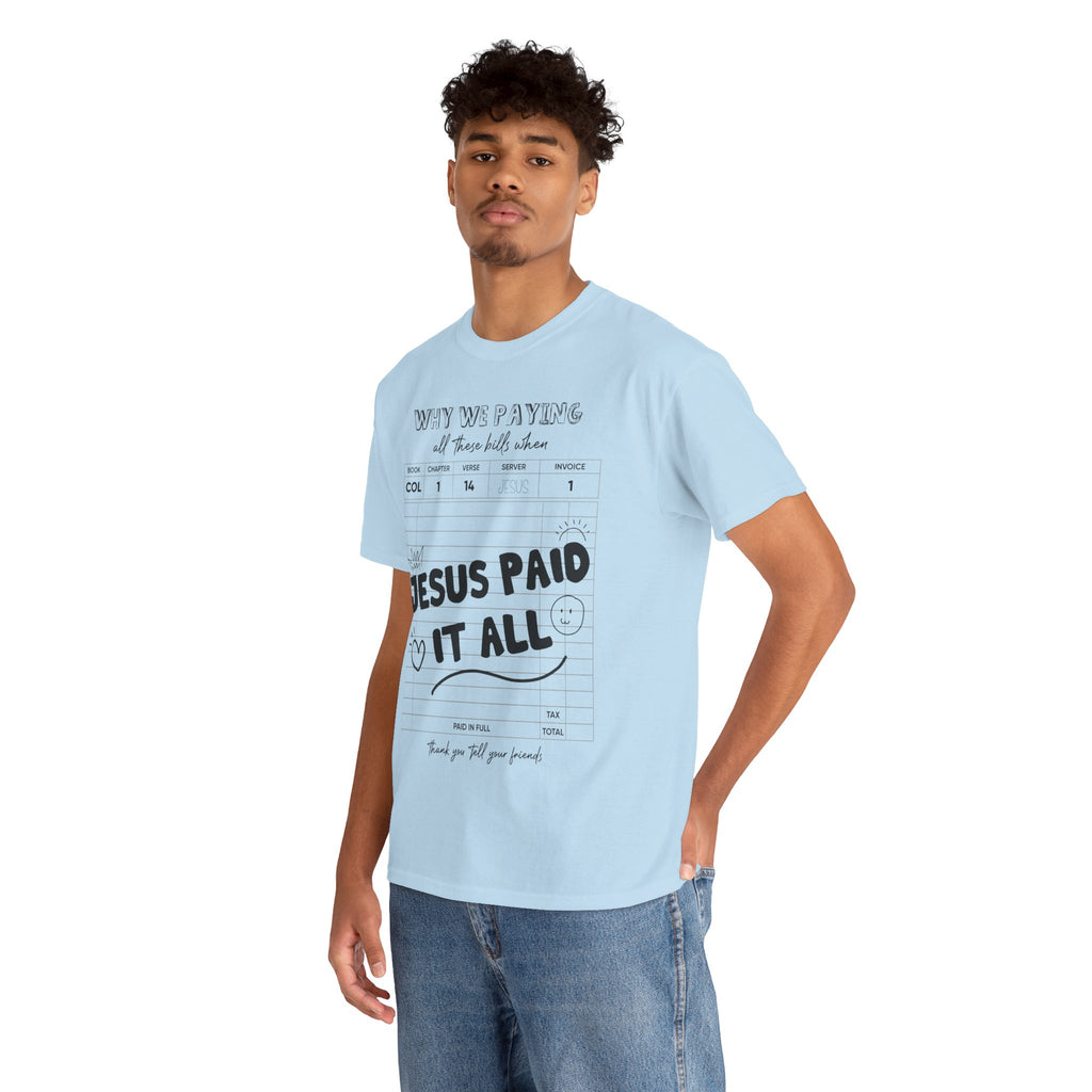 Christian Tee — “Why We Paying All These Bills When Jesus Paid It All” Receipt-Style Faith Shirt.Unisex Cotton Tee