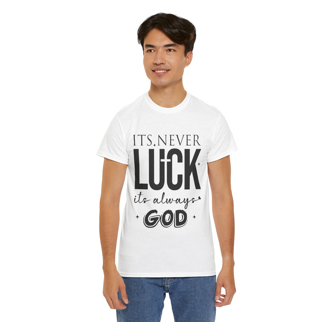 It's Never Luck, It's Always God Tee — Inspirational Christian Unisex Cotton T-Shirt