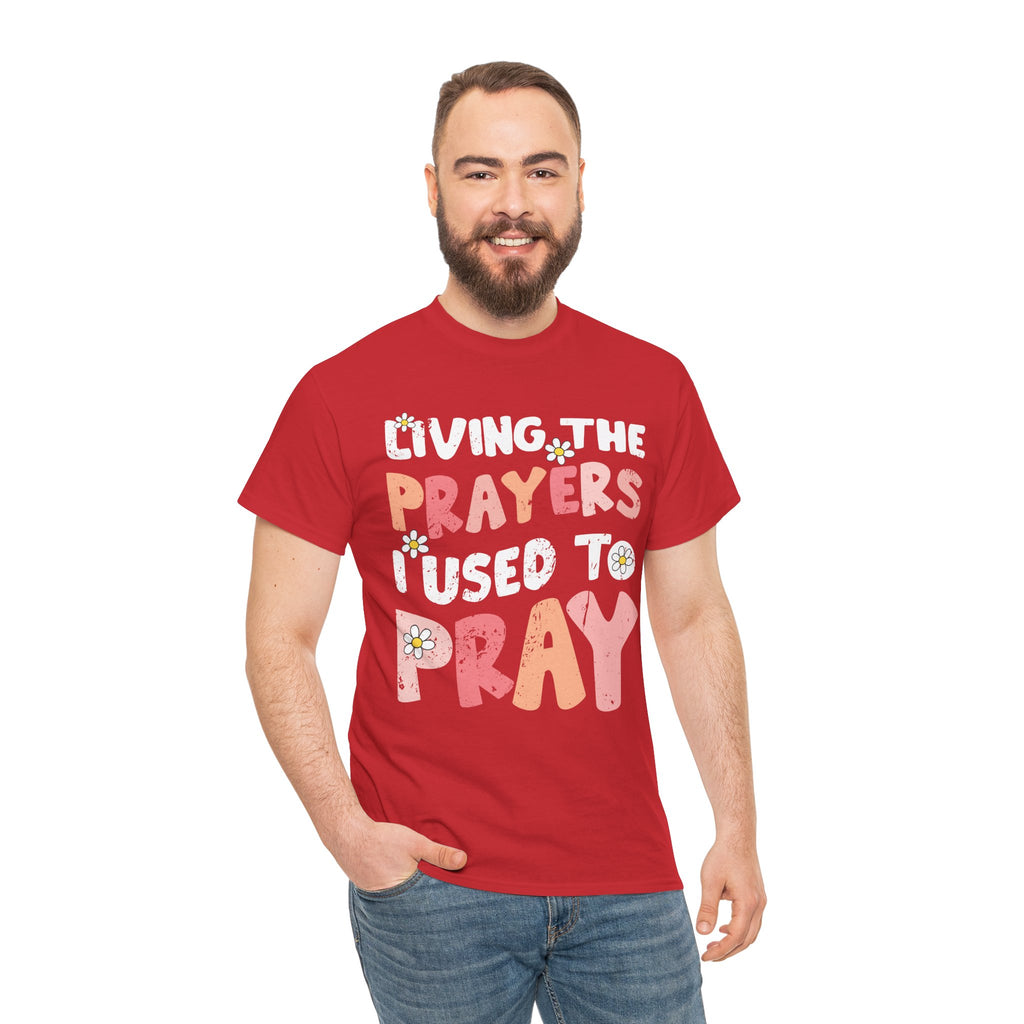 “Living the Prayers I Used to Pray” Daisy Unisex Cotton T-Shirt