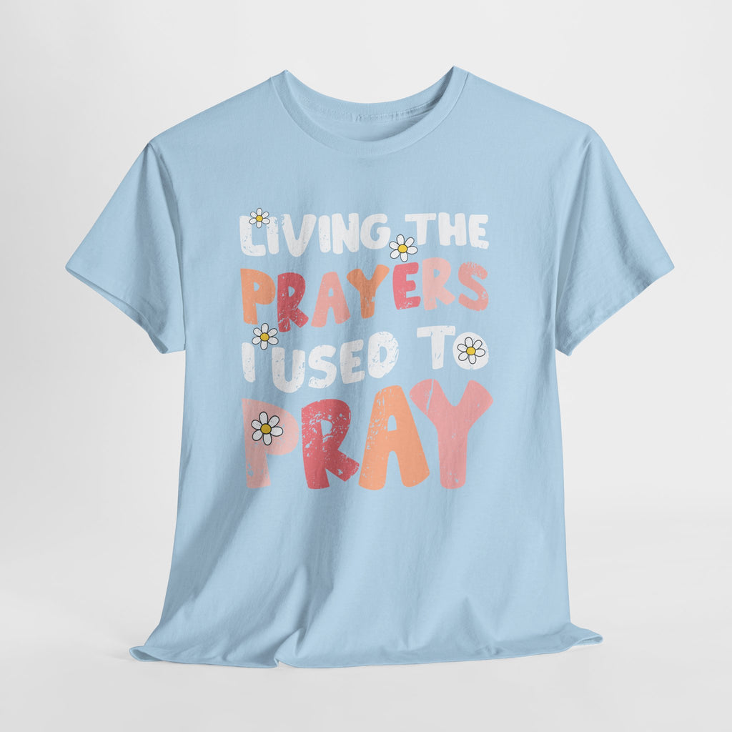 “Living the Prayers I Used to Pray” Daisy Unisex Cotton T-Shirt