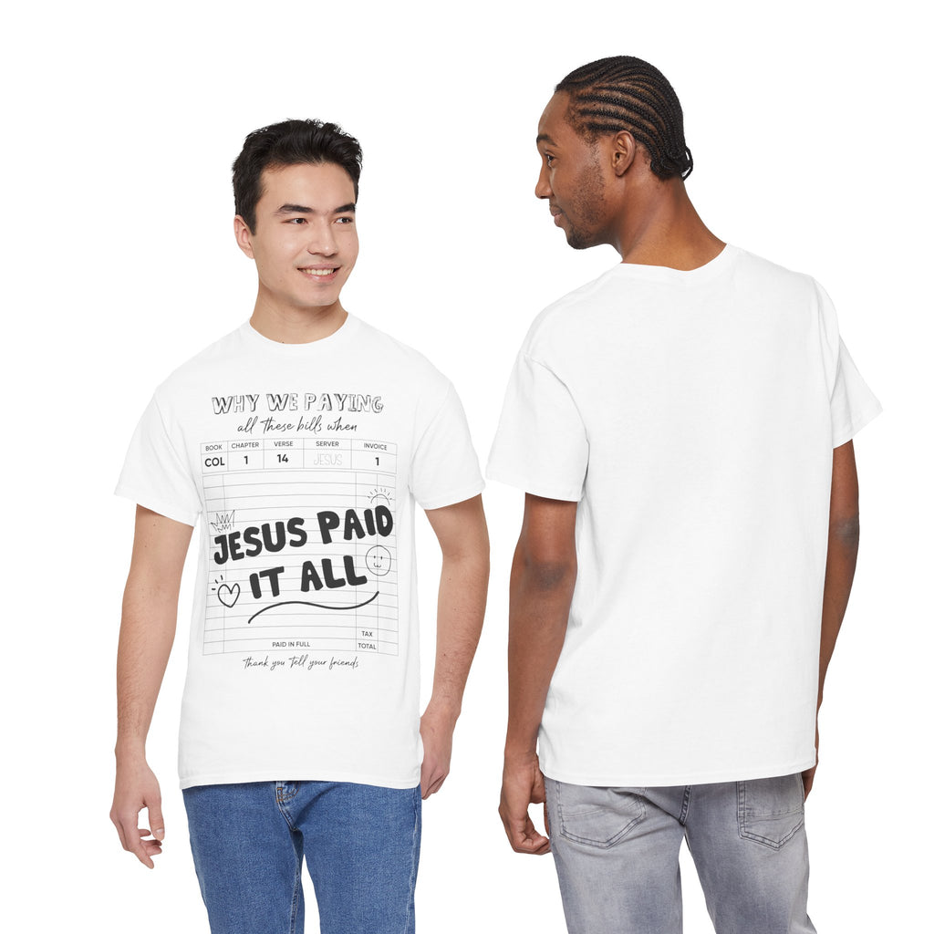 Christian Tee — “Why We Paying All These Bills When Jesus Paid It All” Receipt-Style Faith Shirt.Unisex Cotton Tee