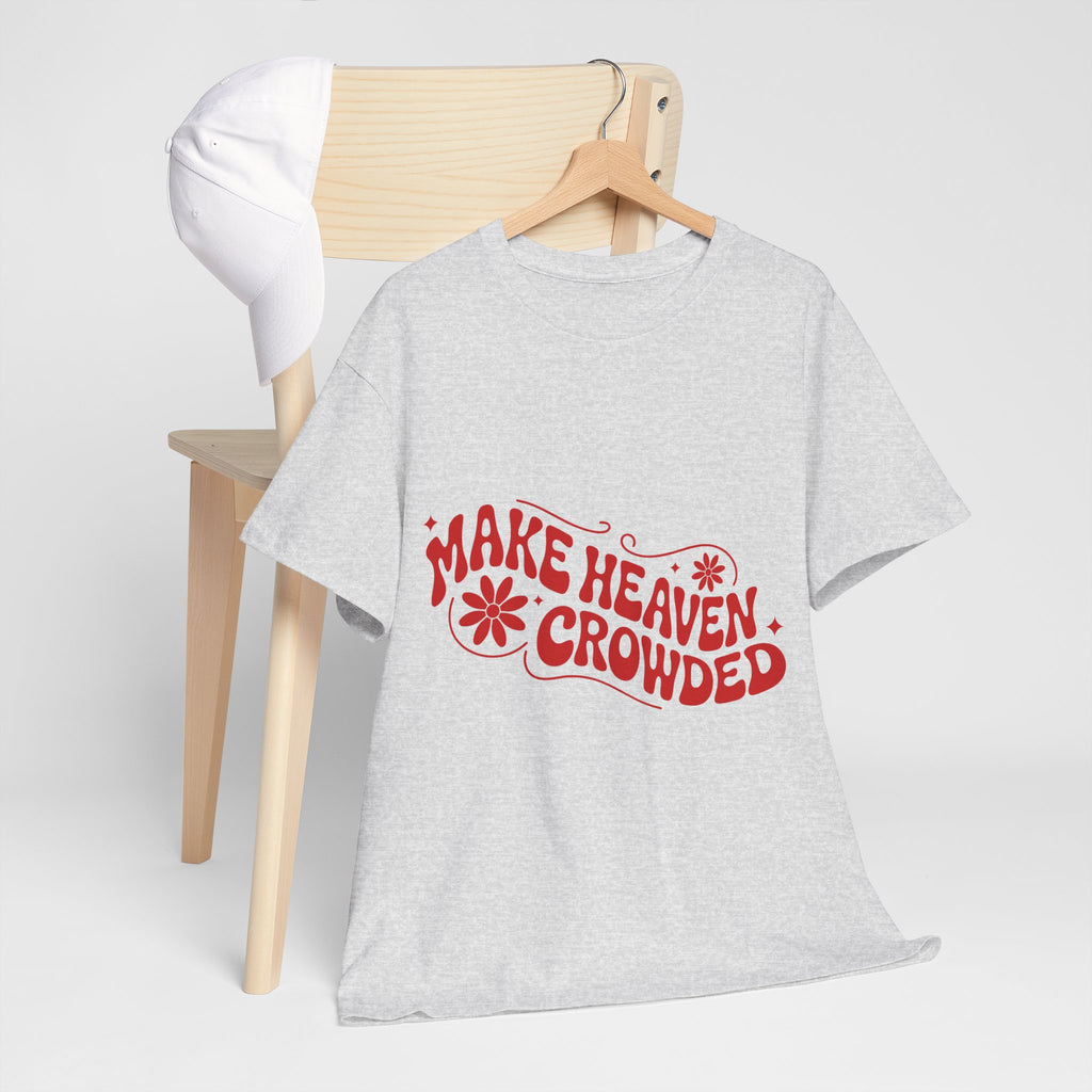 Make Heaven Crowded Retro Floral Christian Unisex Cotton T-Shirt