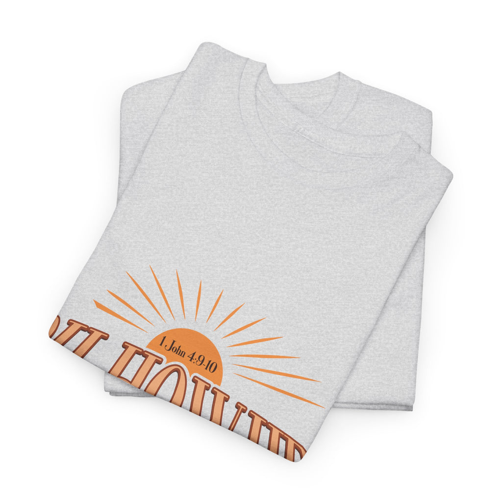 Oh How He Loves Us Sunrise Tee — 1 John 4:9-10 Christian Unisex Cotton T‑Shirt