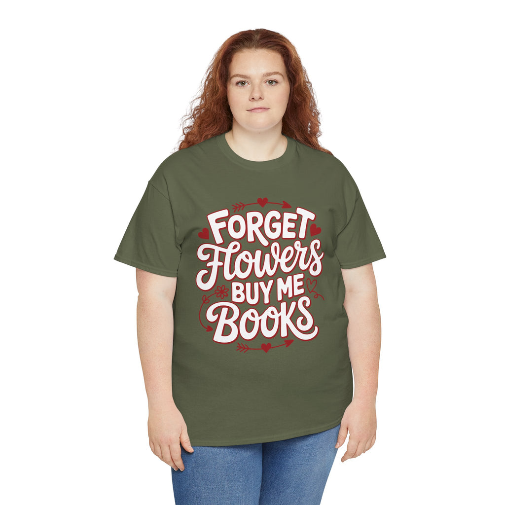 Forget Flowers Buy Me Books T-Shirt — Pink Heart Typography Unisex Cotton Tee