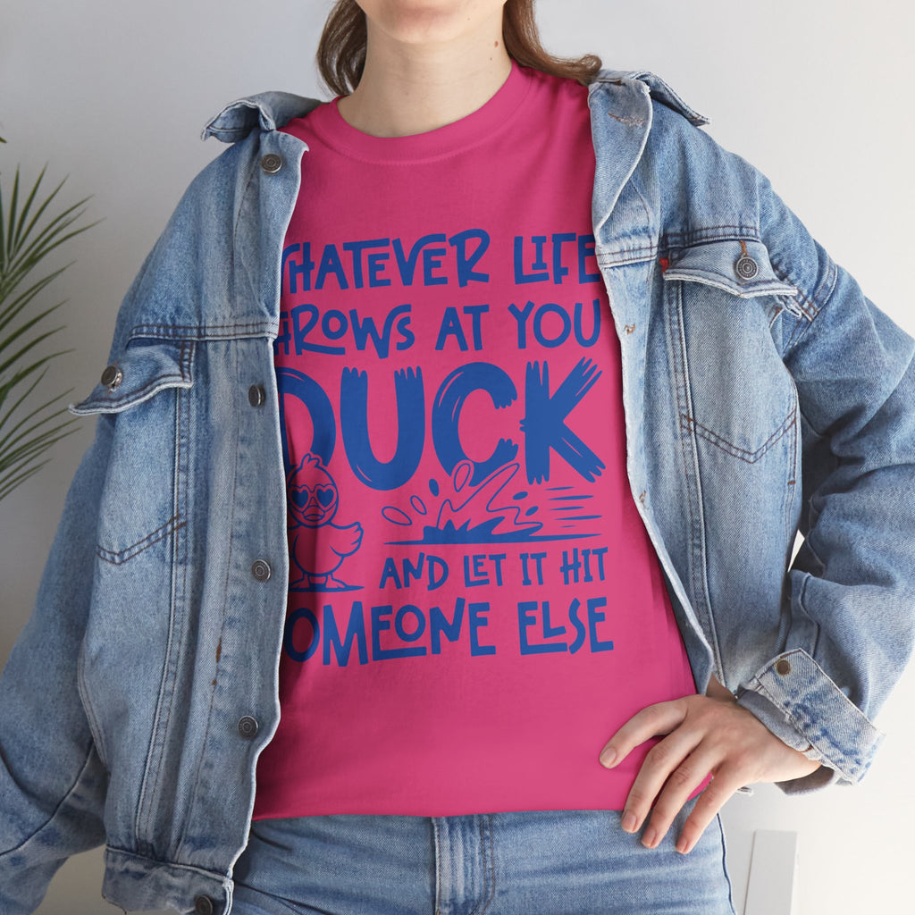 Funny Duck T-Shirt — “Whatever life throws at you, duck and let it hit someone else” Unisex Cotton Tee