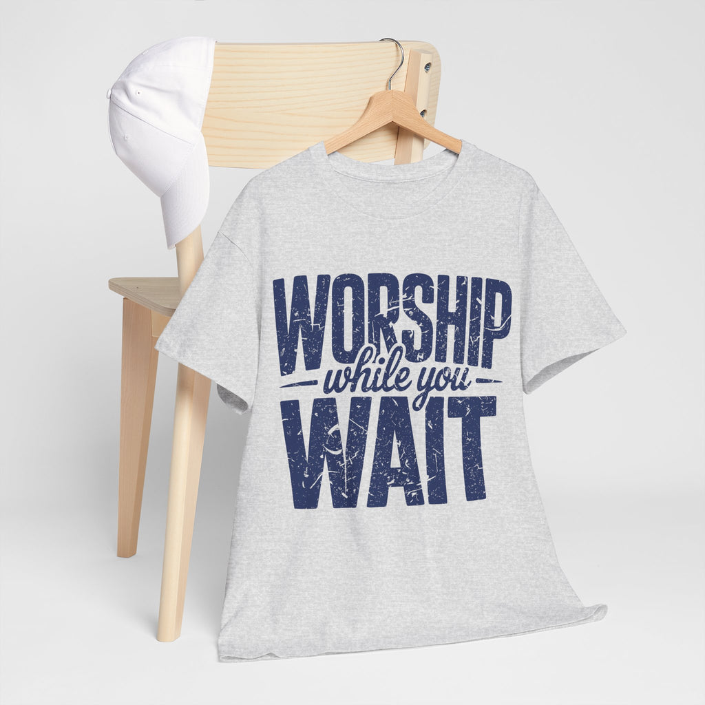 Worship While You Wait T‑Shirt — Distressed Pastel Blue Faith Unisex Cotton Tee